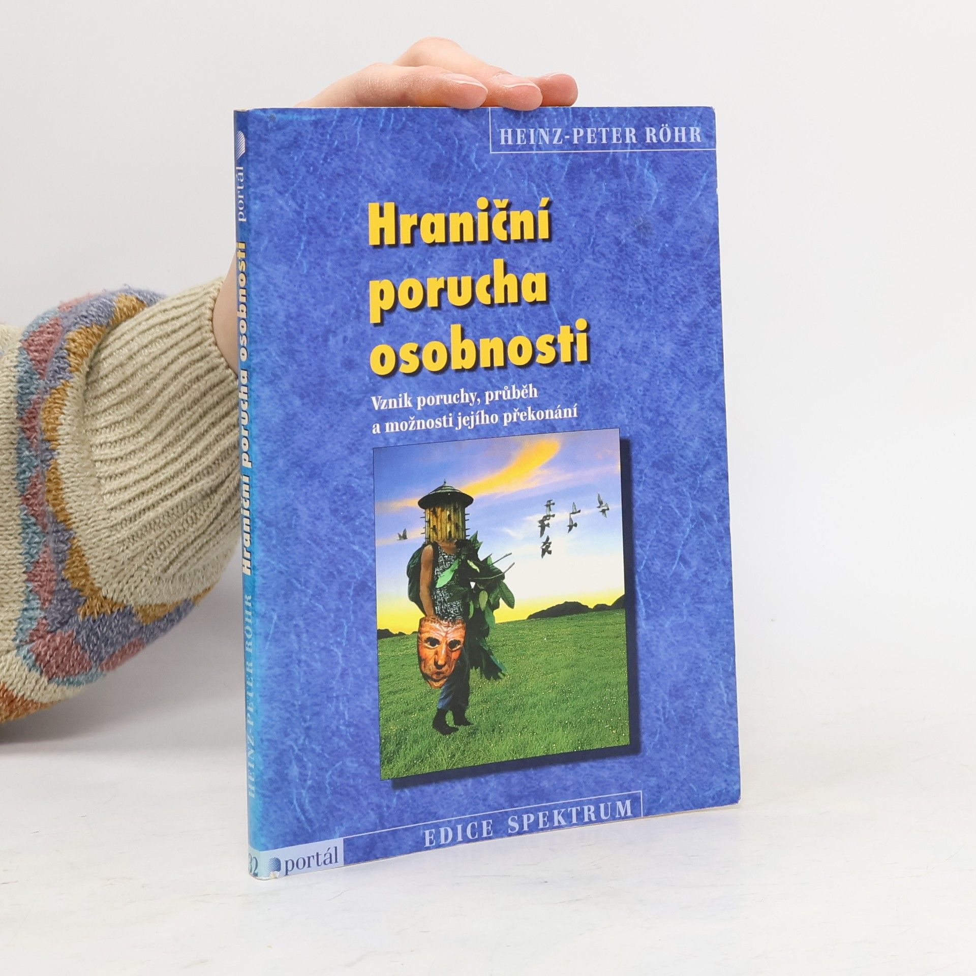 Heinz-Peter Röhr Hraniční porucha osobnosti : vznik poruchy, průběh a možnosti jejího překonání