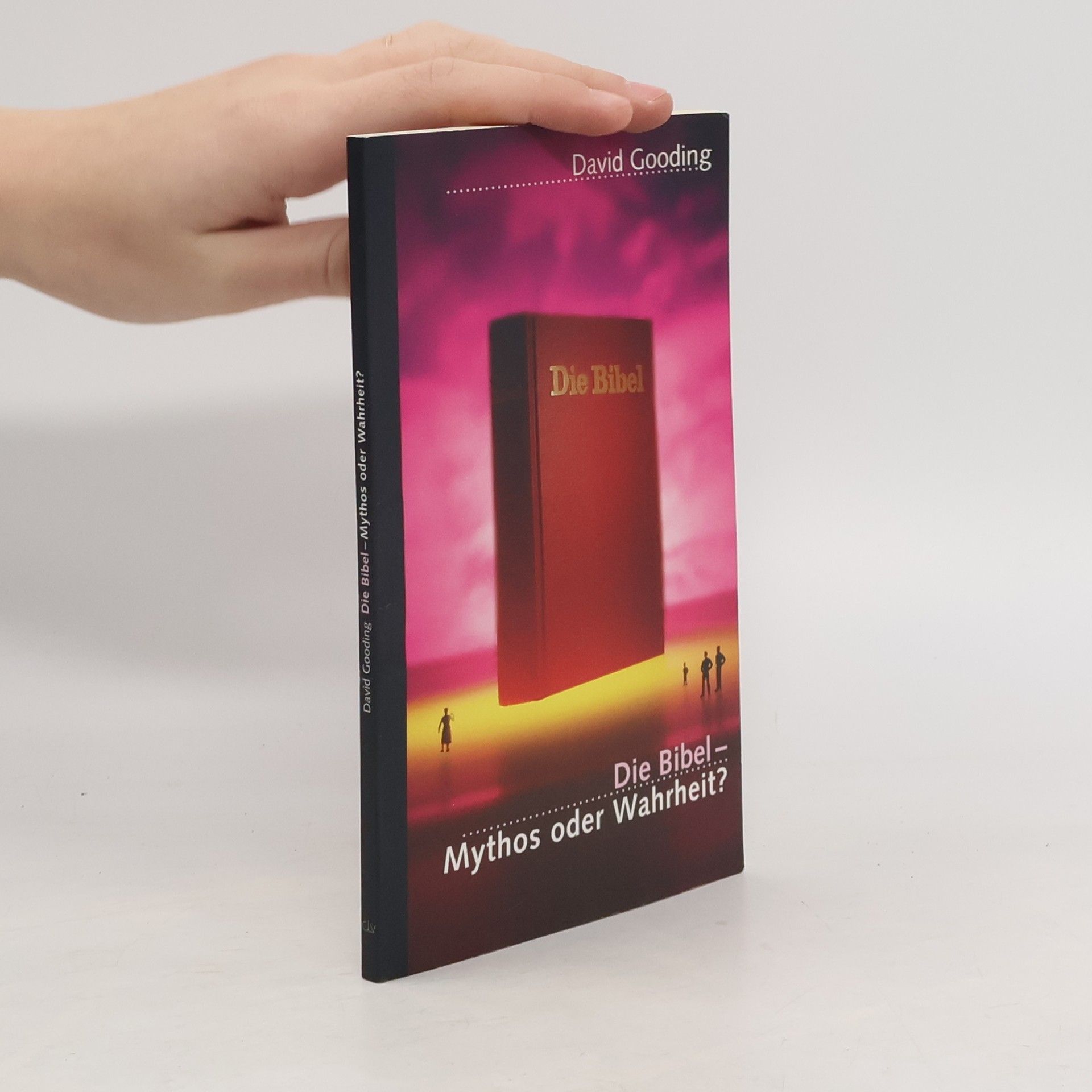 David Gooding Die Bibel - Mythos oder Wahrheit?