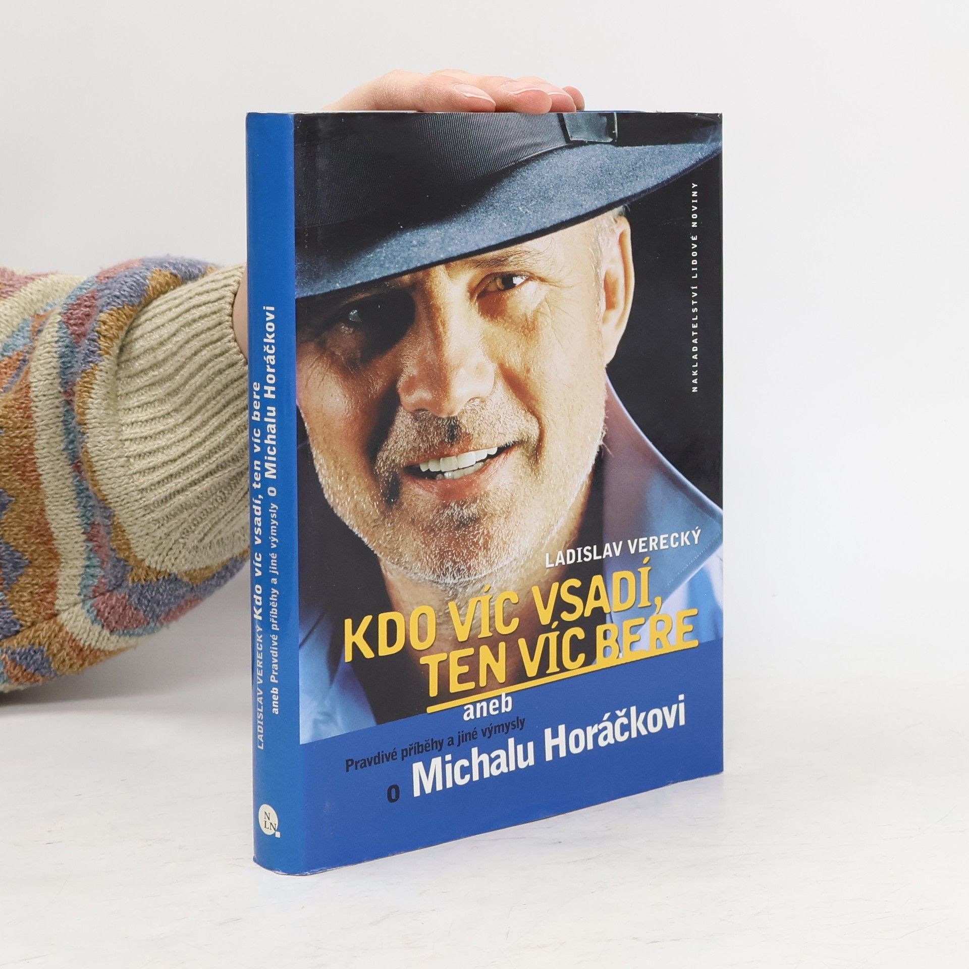 Kdo víc vsadí, ten víc bere, aneb, Pravdivé příběhy a jiné výmysly o Michalu Horáčkovi