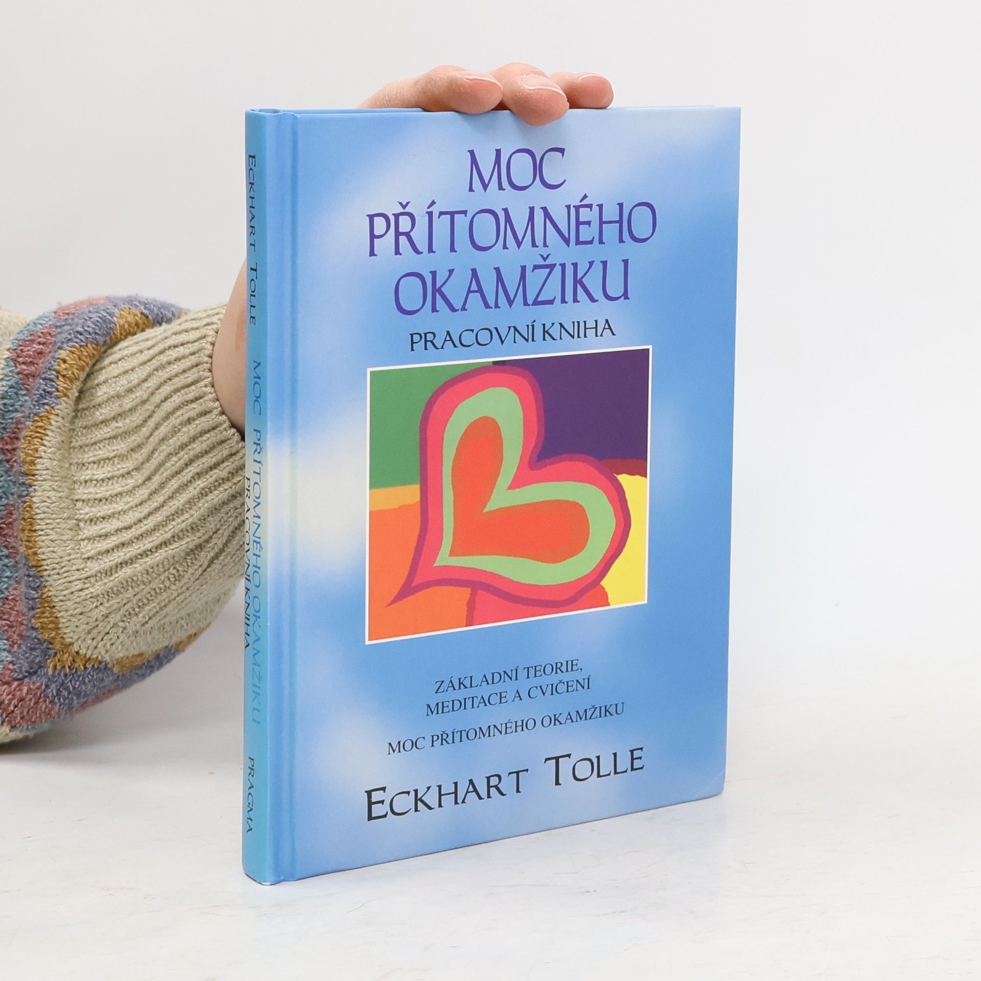 Eckhart Tolle Moc přítomného okamžiku. Pracovní kniha