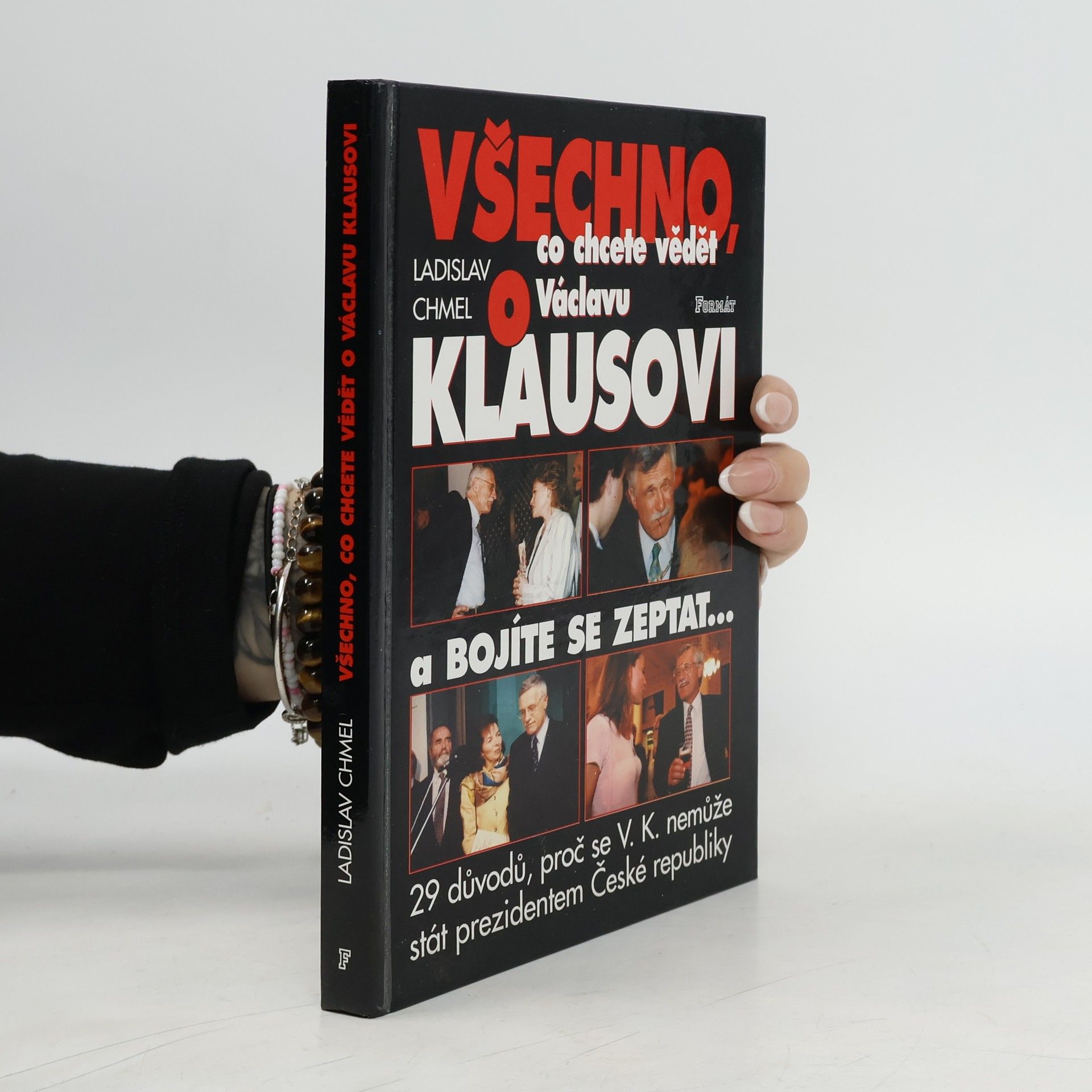 Ladislav Chmel Všechno co chcete vědět o Václavu Klausovi a bojíte se zeptat-