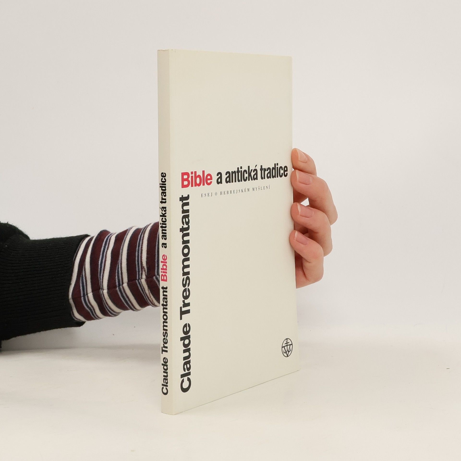 Claude Tresmontant Bible a antická tradice. Esej o hebrejském myšlení