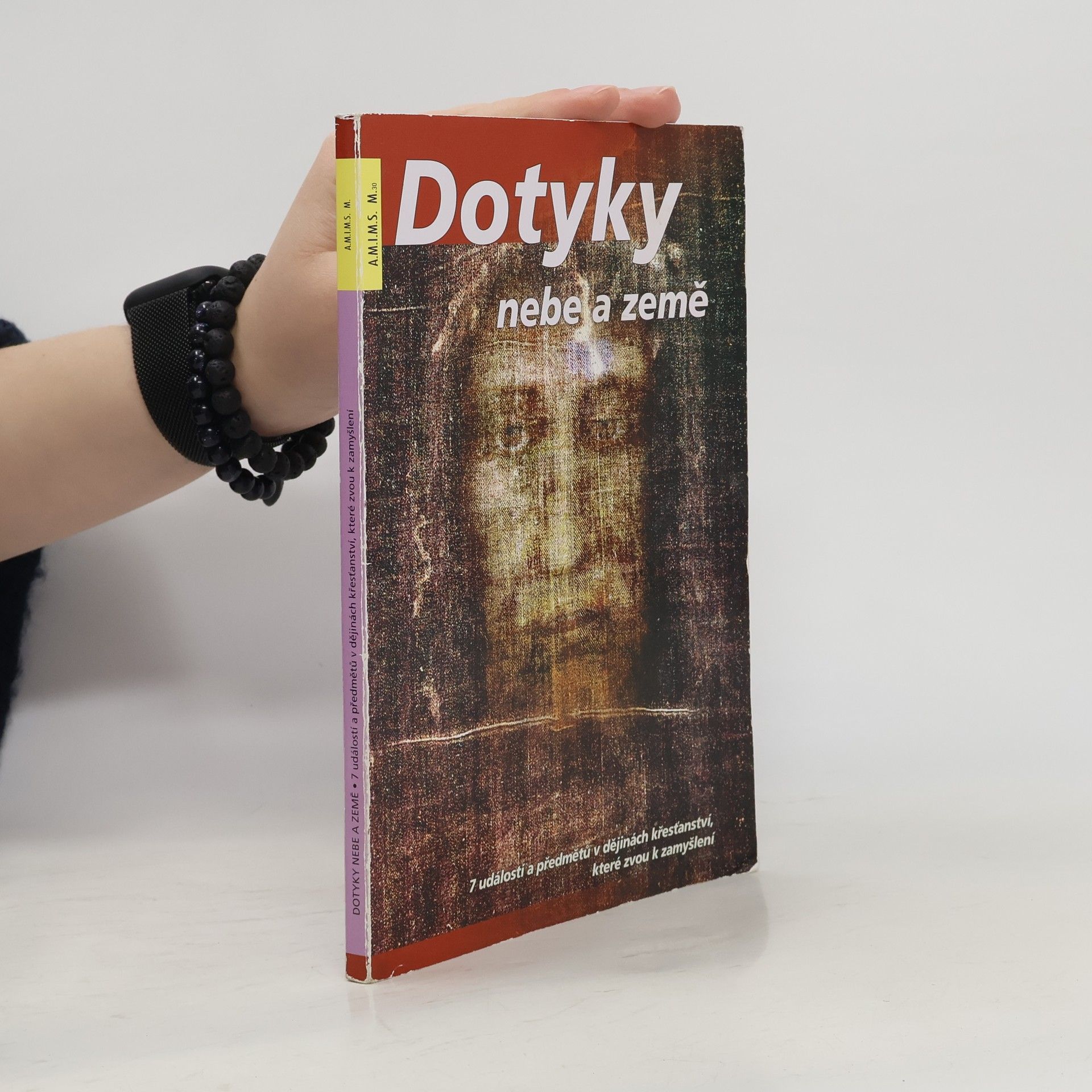 Dotyky nebe a země. 7 událostí a předmětů v dějinách křesťanství, které zvou k zamyšlení