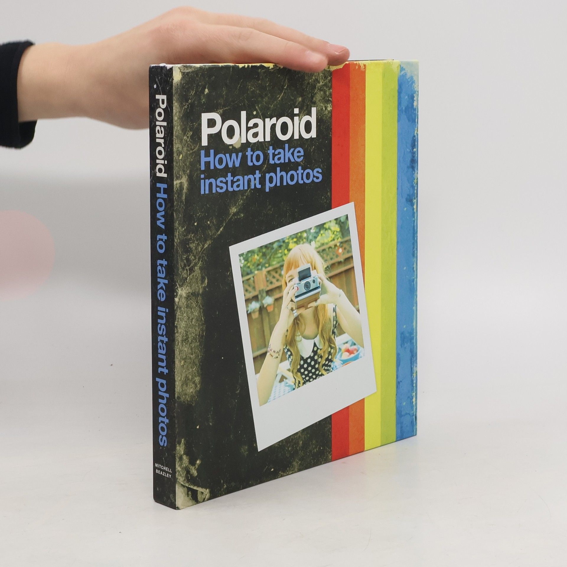 Mitchell Beazley Polaroid: How to Take Instant Photos