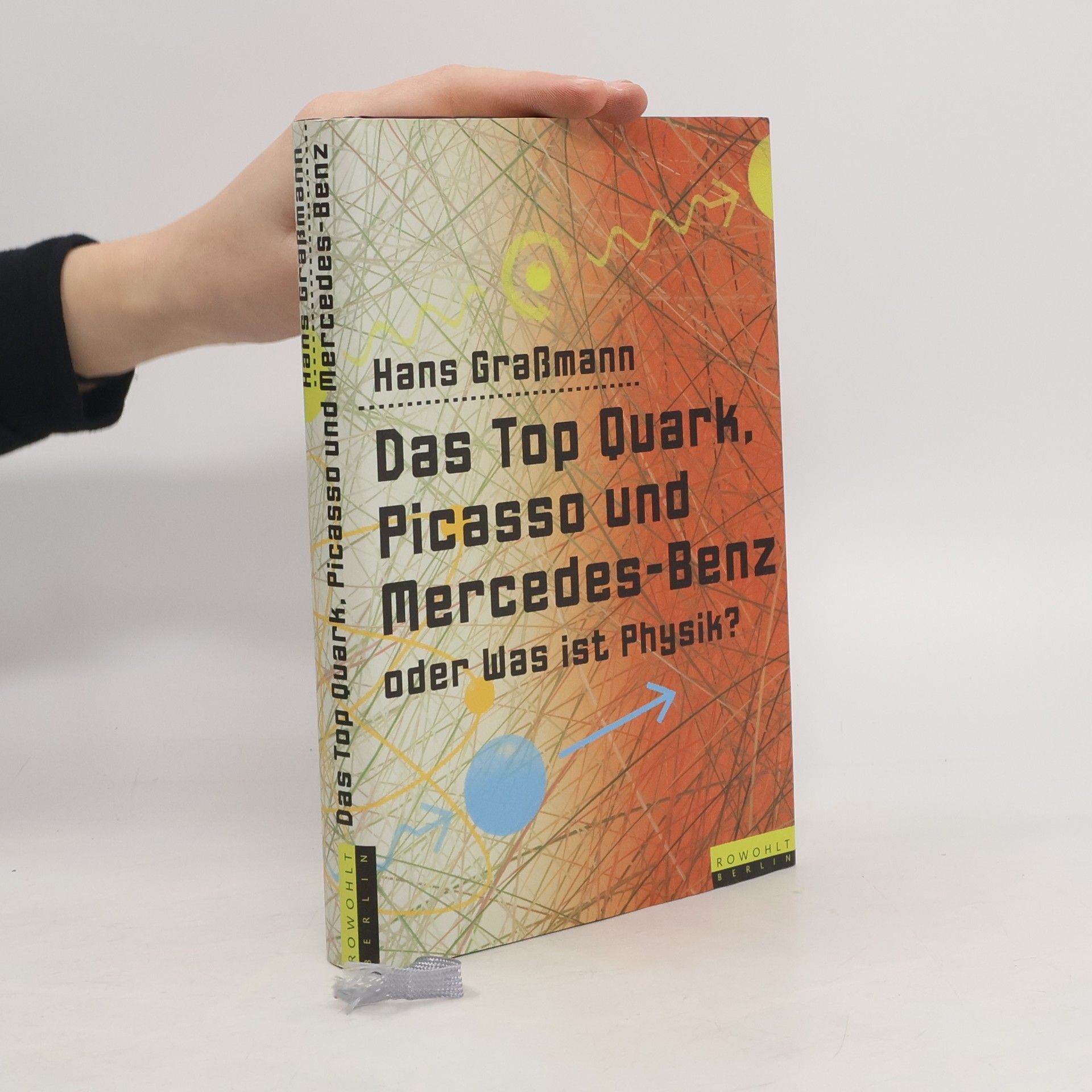 Hans Graßmann Das Top Quark, Picasso und Mercedes-Benz oder was ist Physik?