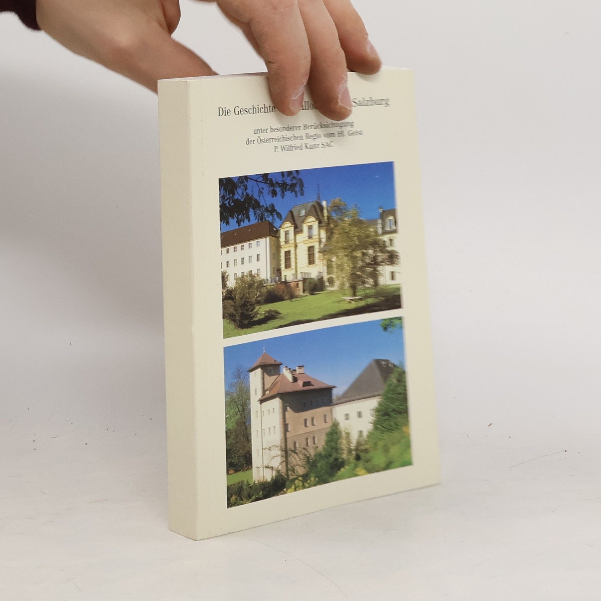 P. Wilfried Kunz  Die Geschichte der Pallottiner zu Salzburg unter besonderer Berücksichtigung der Österreichischen Regio vom Hl. Geist