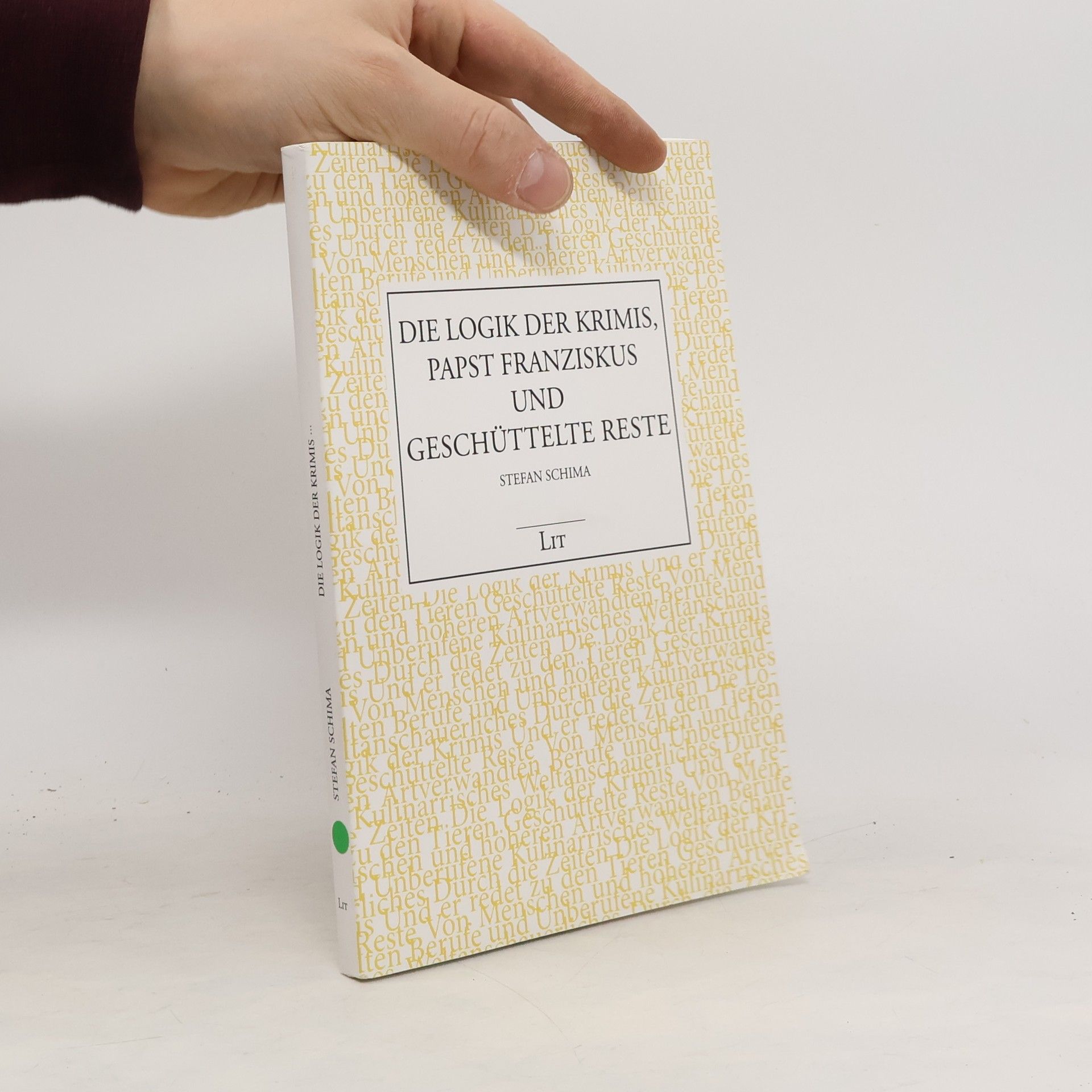 Stefan Schima Die Logik der Krimis, Papst Franziskus und geschüttelte Reste