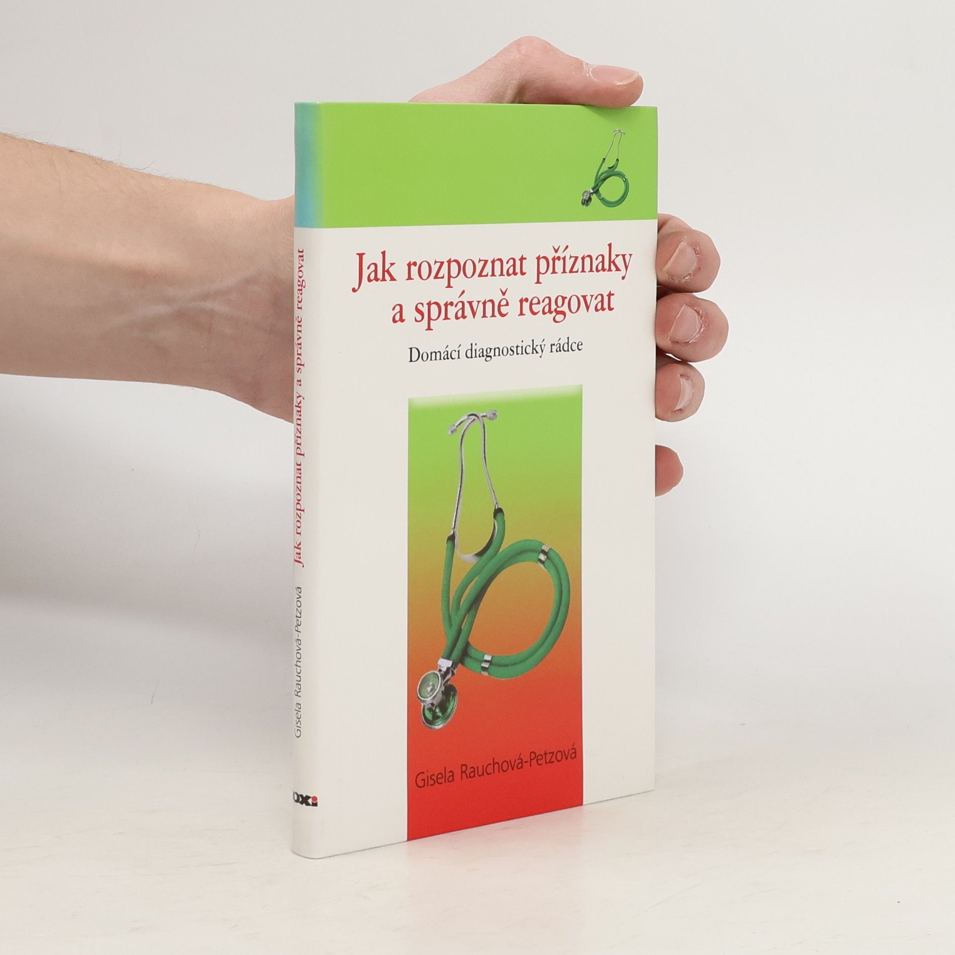 Gisela Rauch Petz Jak rozpoznat příznaky a správně reagovat: Domácí diagnostický rádce