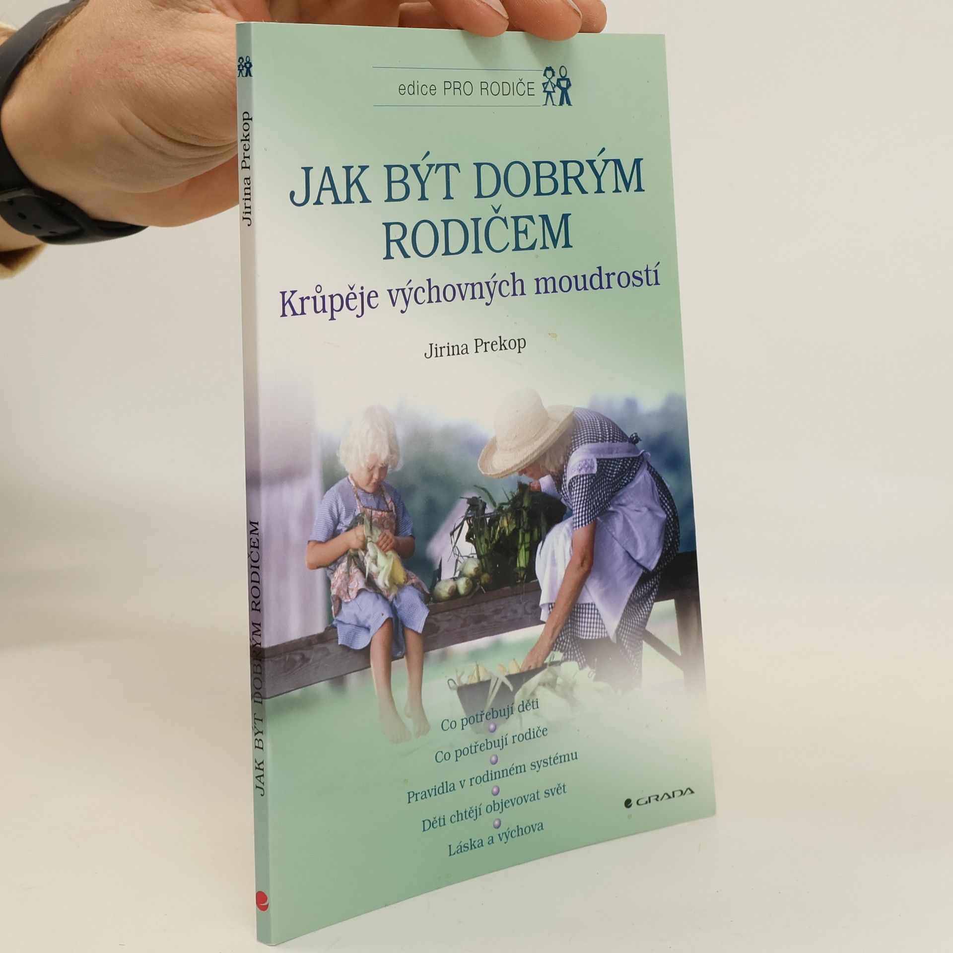 Jiřina Prekopová Jak být dobrým rodičem. Krůpěje výchovných moudrostí.