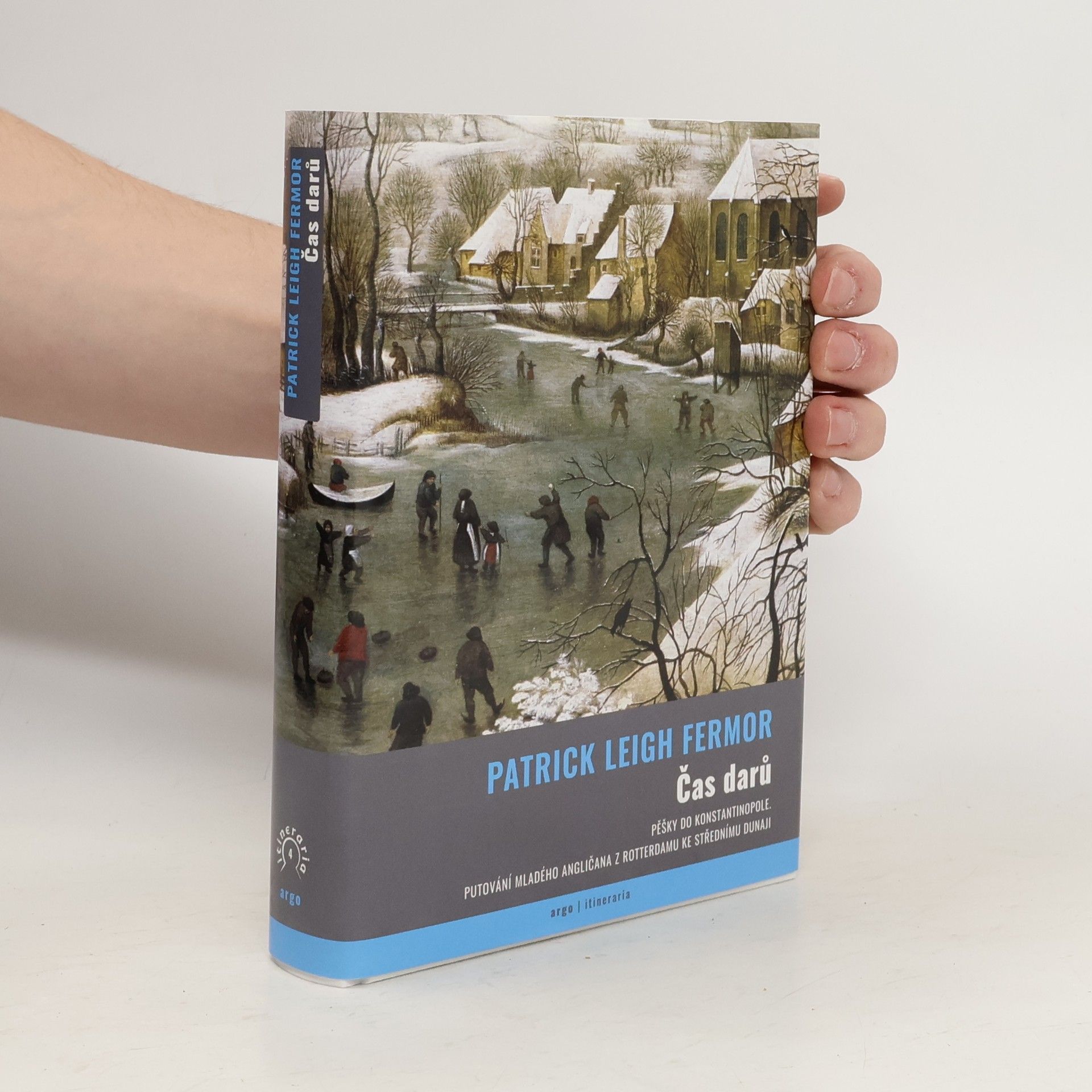 Patrick Leigh Fermor Čas darů: Pěšky do Konstantinopole. Putování mladého angličana z Rotterdamu ke střednímu Dunaji