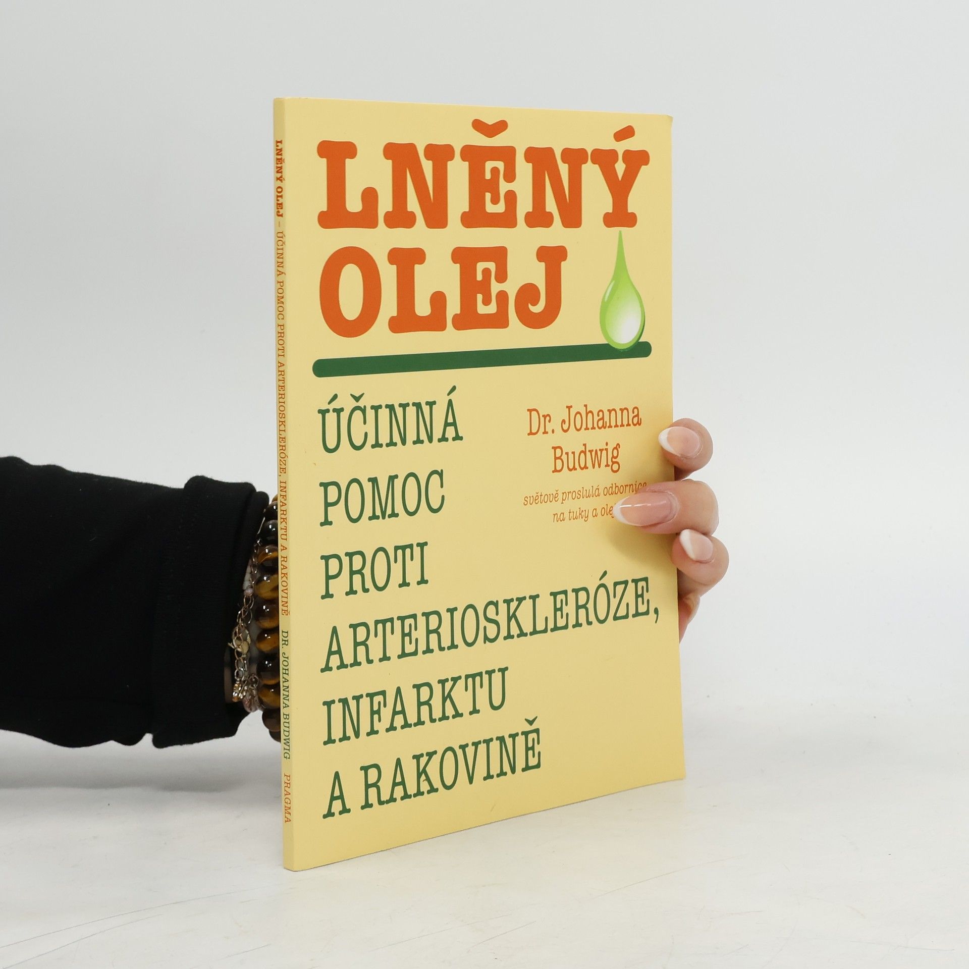 Johanna Budwig Lněný olej : účinná pomoc proti arterioskleróze, infarktu a rakovině
