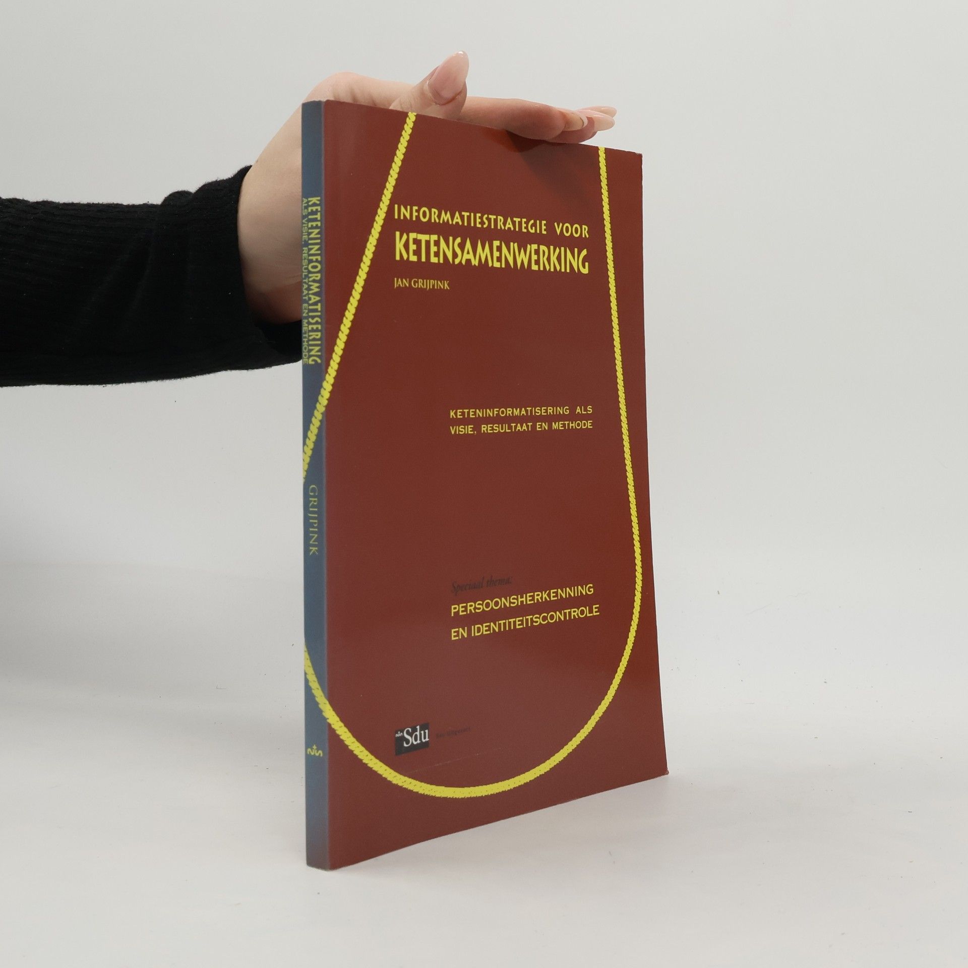 Johannes Henricus Antonius Maria Grijpink Informatiestrategie voor ketensamenwerking