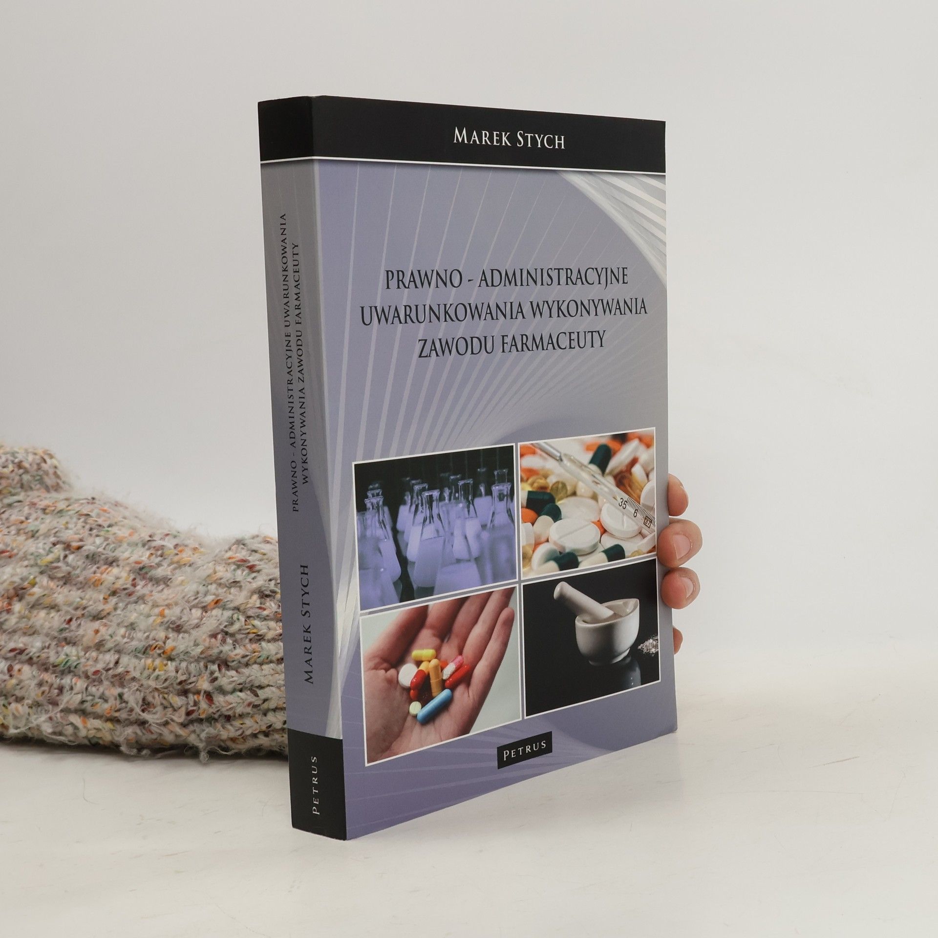 Marek Stych Prawno-administracyjne uwarunkowania wykonywania zawodu farmaceuty