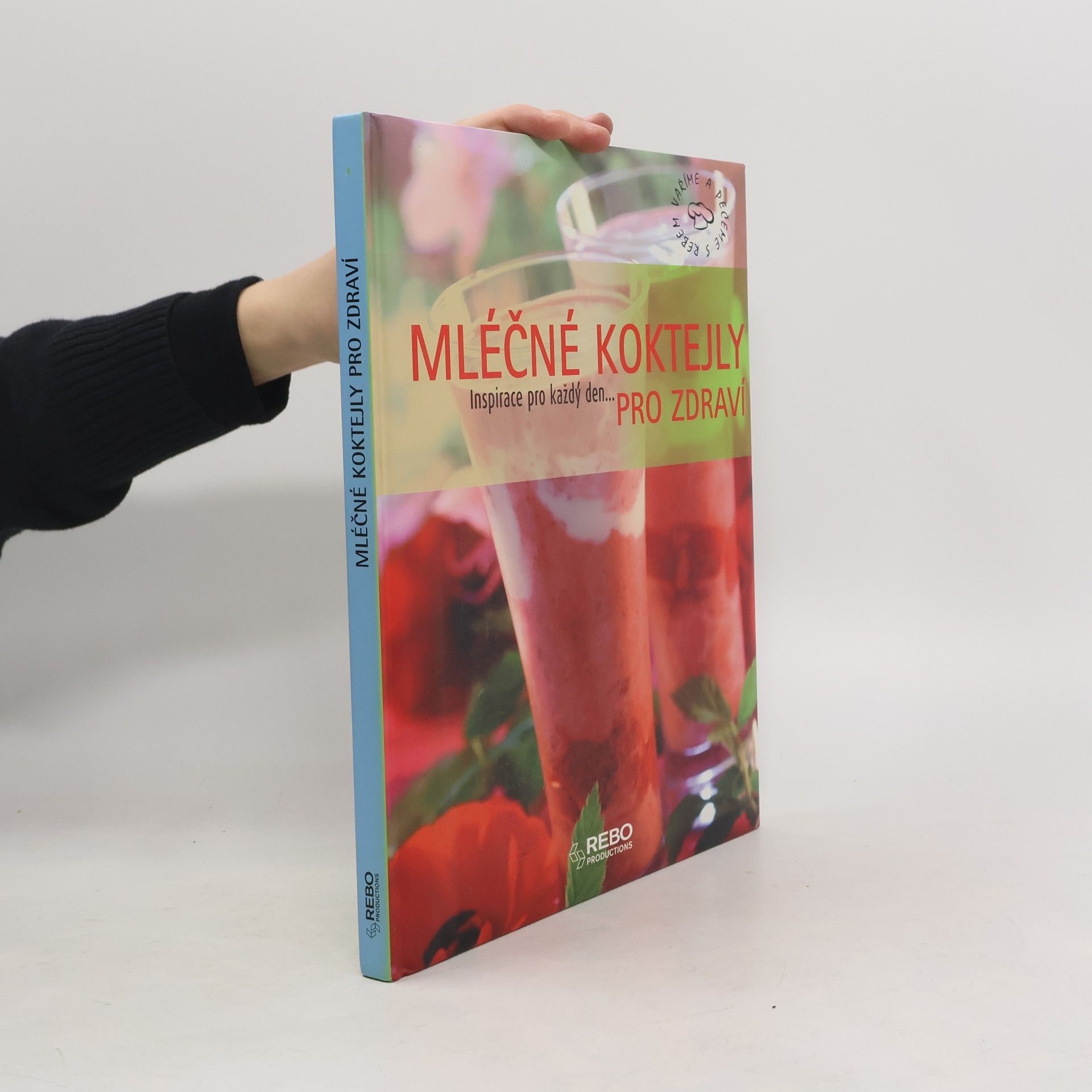 Mléčné koktejly pro zdraví : inspirace pro každý den...