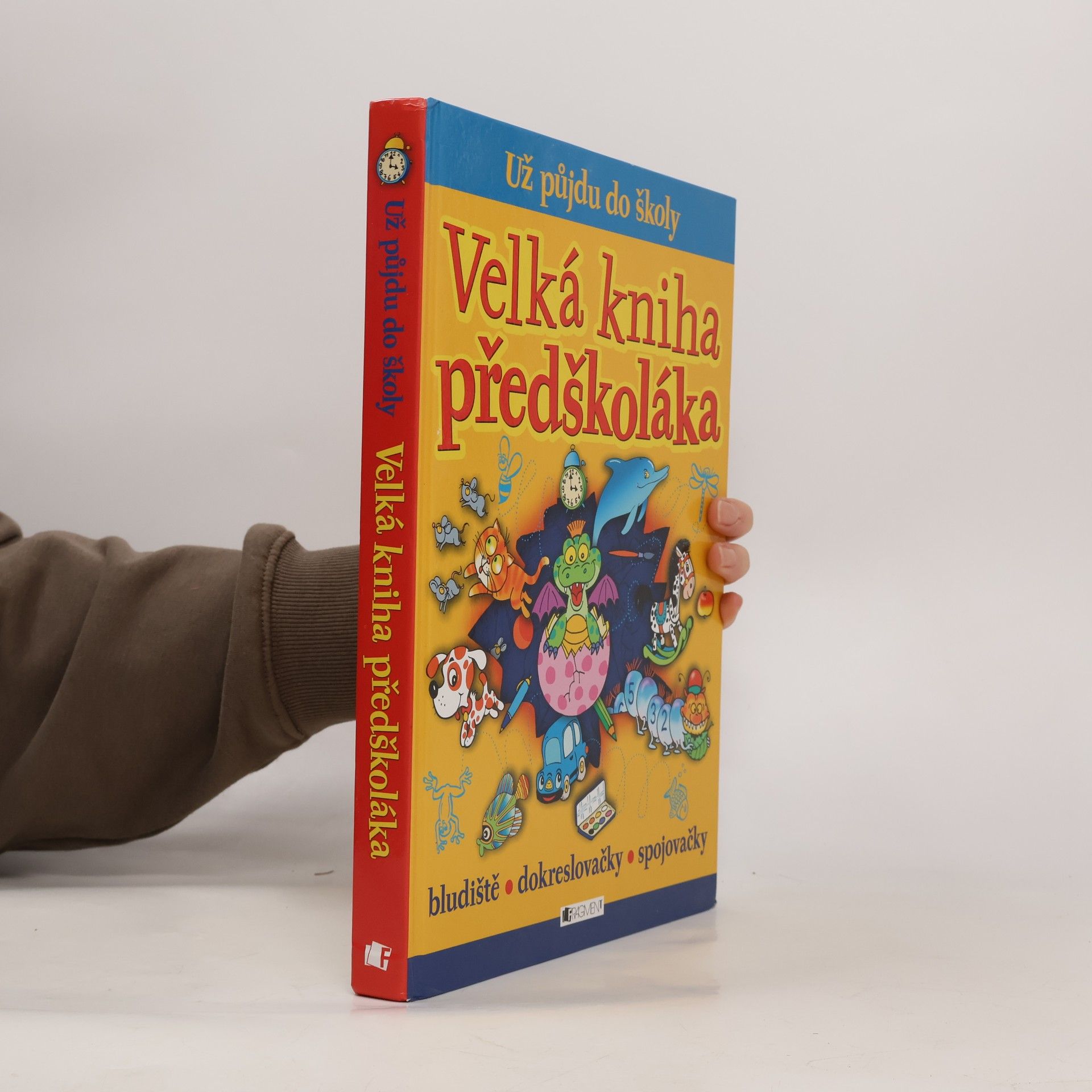 Collectif d'auteurs Velká kniha předškoláka: Už půjdu do školy: Bludiště, dokreslovačky, spojovačky