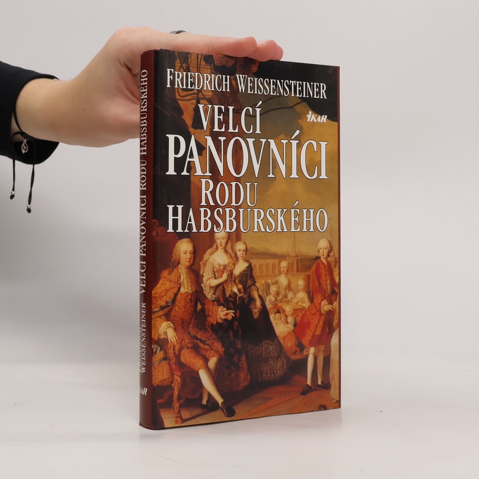 Friedrich Weissensteiner Velcí panovníci rodu Habsburského. 700 let evropské historie