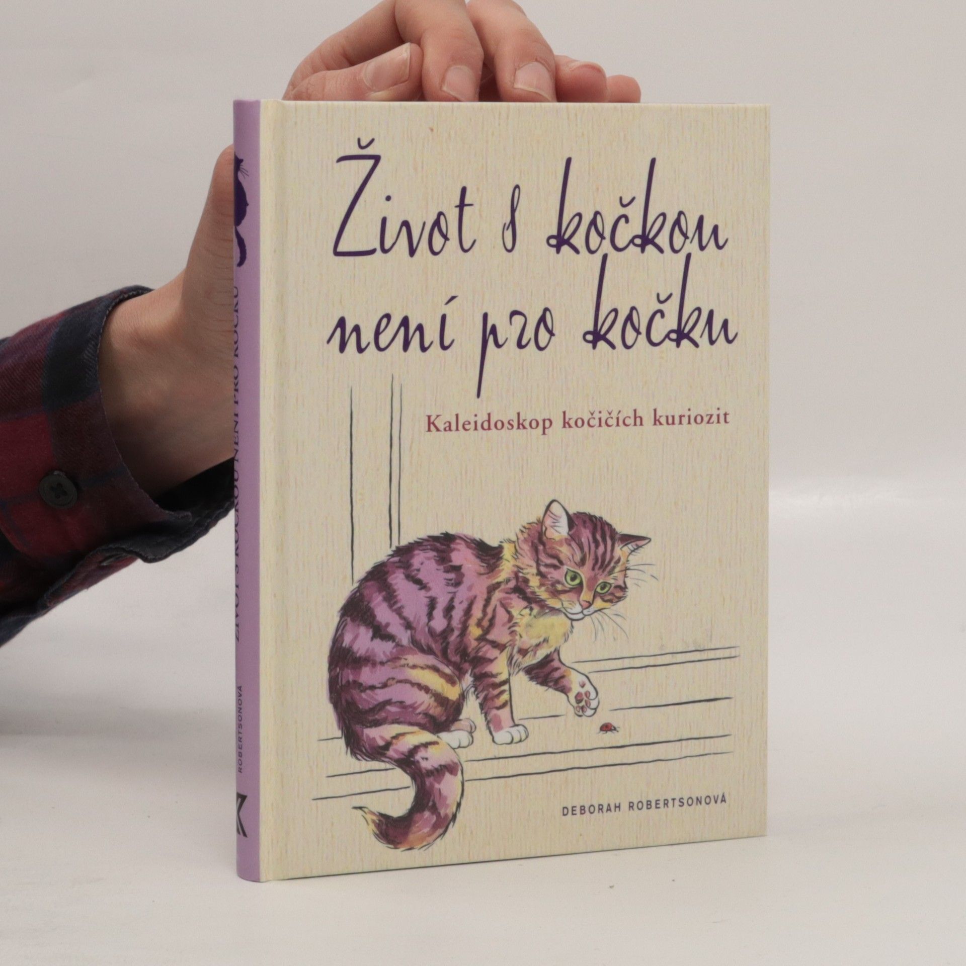 Deborah Robertson Život s kočkou není pro kočku. Kaleidoskop kočičích kuriozit