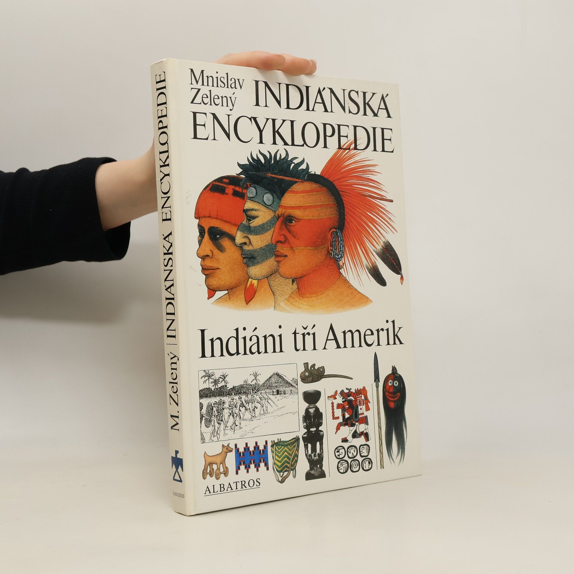 Mnislav Zelený Indiánská encyklopedie. Indiáni tří Amerik