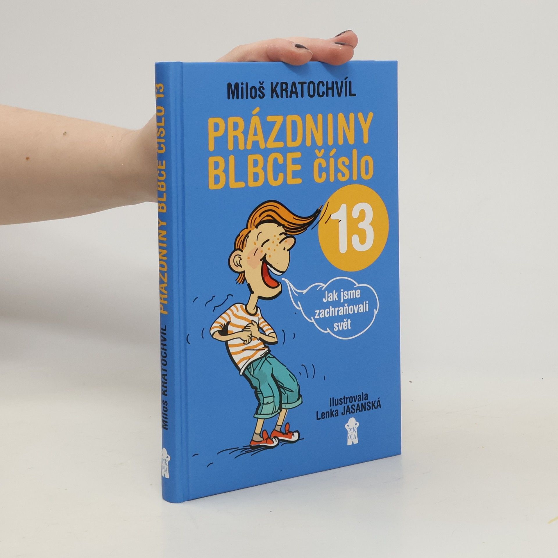 Miloš Václav Kratochvíl Prázdniny blbce číslo 13 aneb Jak jsme zachraňovali svět