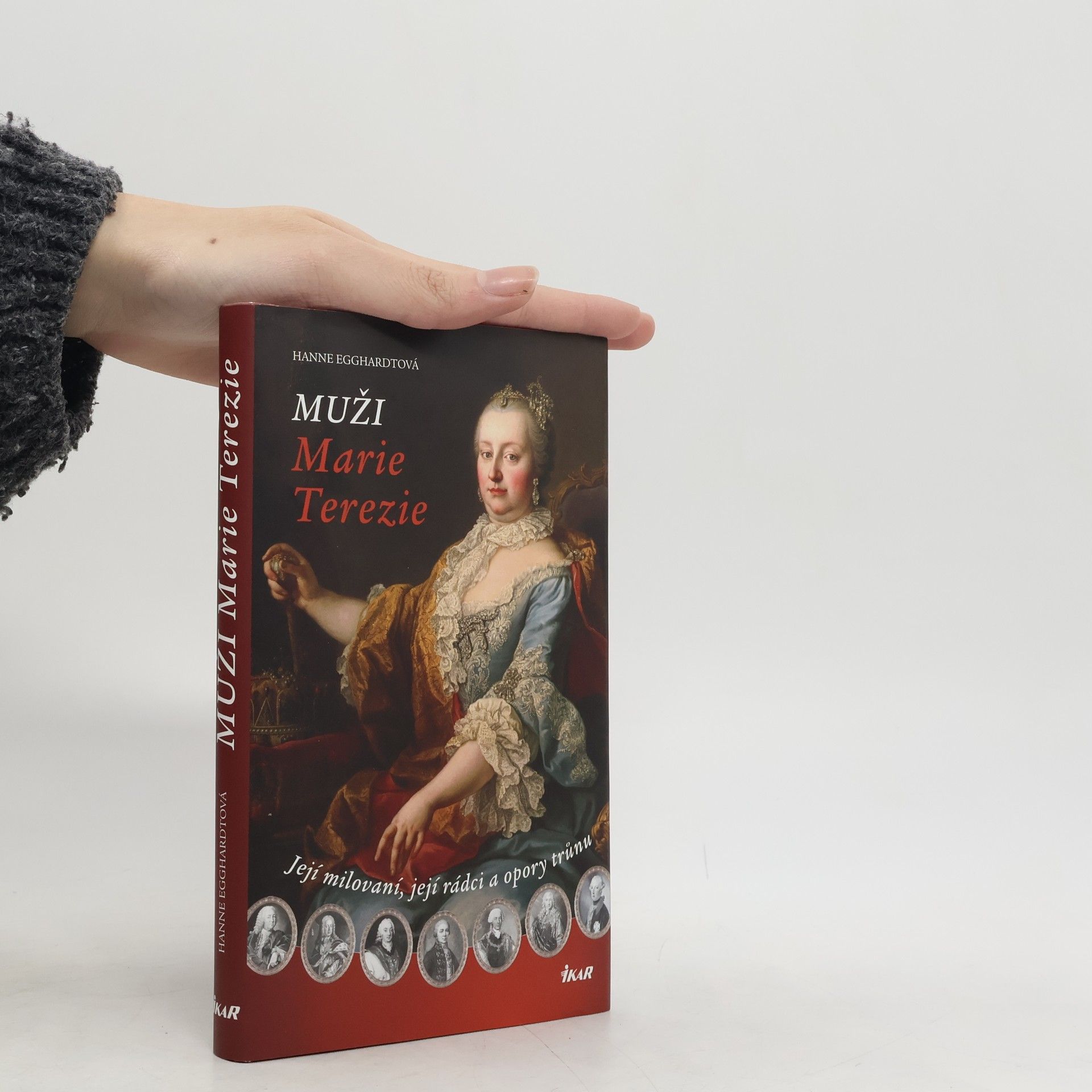 Hanne Egghardt Muži Marie Terezie. Její milovaní, její rádci a opory trunů
