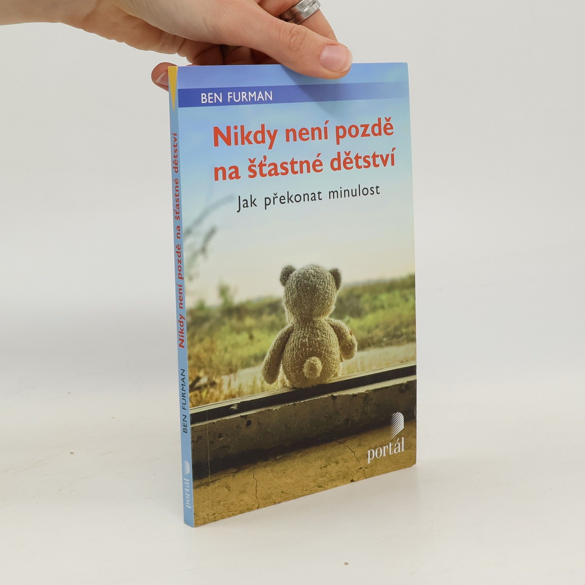 Nikdy není pozdě na šťastné dětství : jak překonat minulost