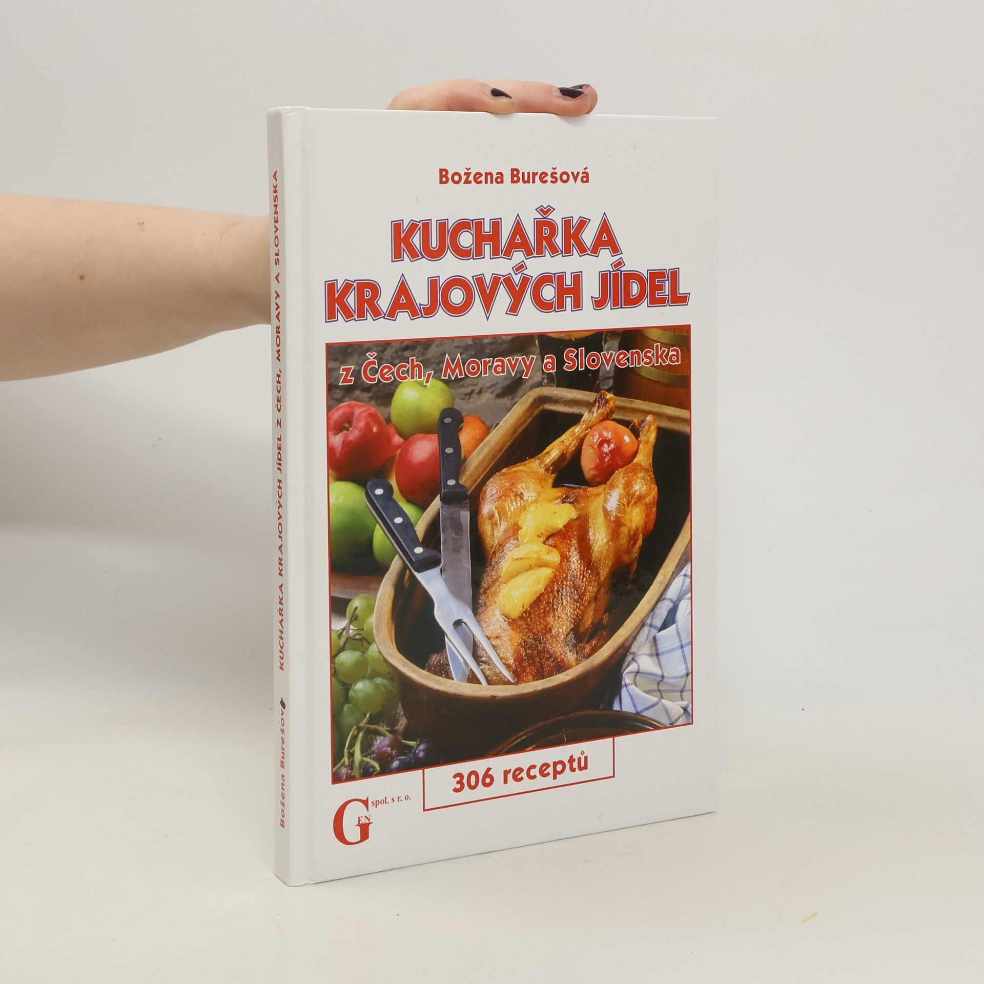 Božena Burešová Kuchařka krajových jídel z Čech, Moravy a Slovenska : 306 receptů
