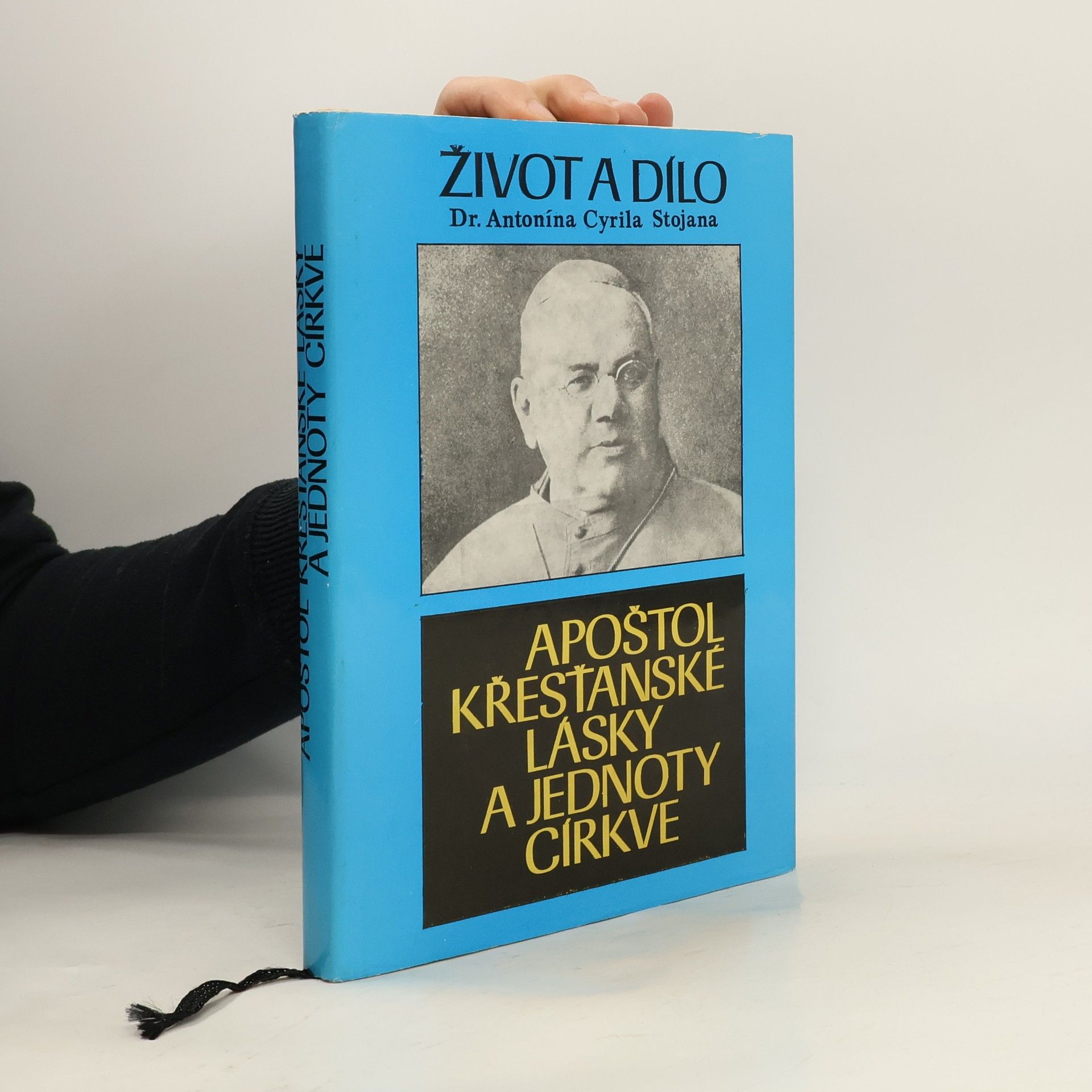 Apoštol křesťanské lásky a jednoty církve. Život a dílo Dr. Antonína Cyrila Stojana