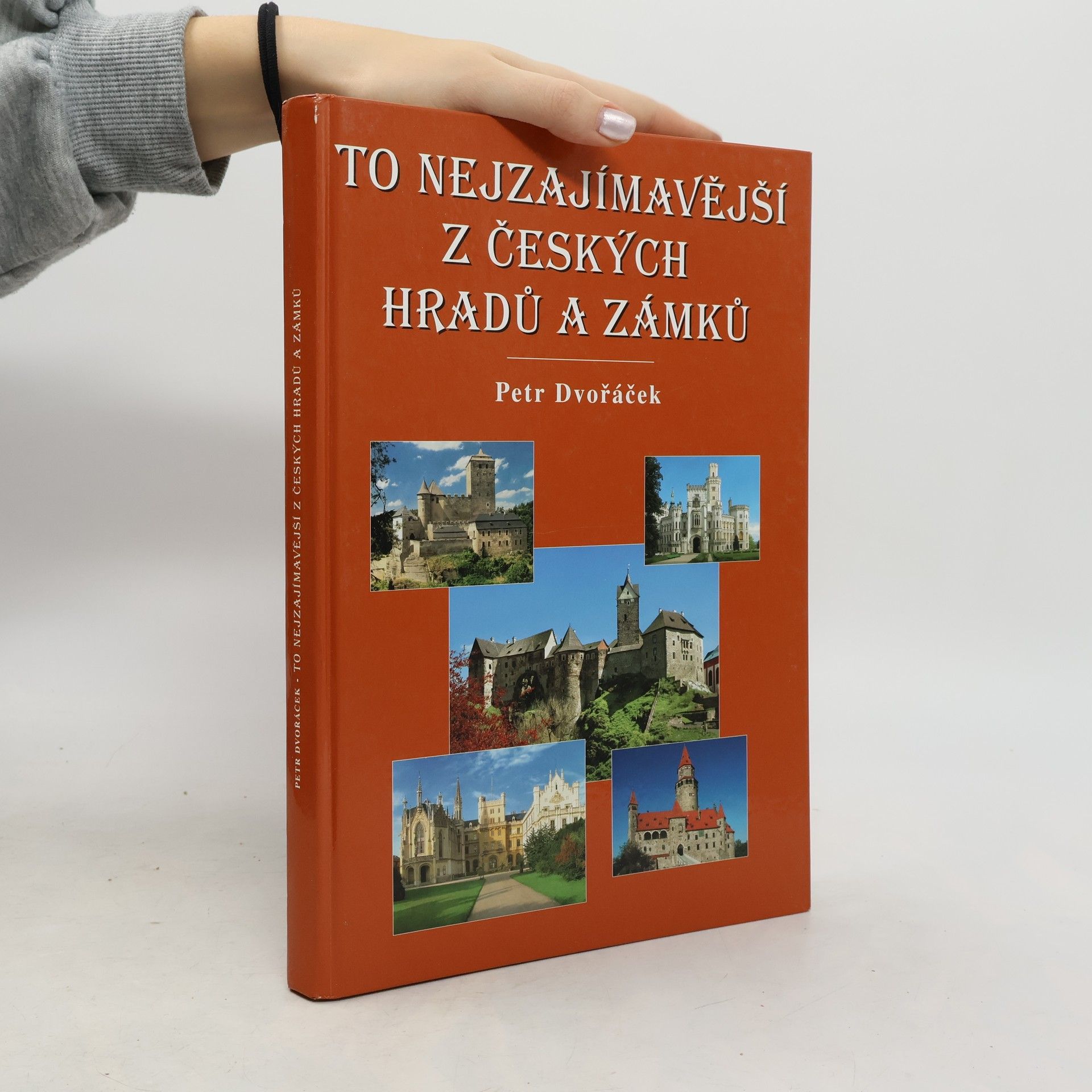 Petr Dvořáček To nejzajímavější z českých hradů a zámků