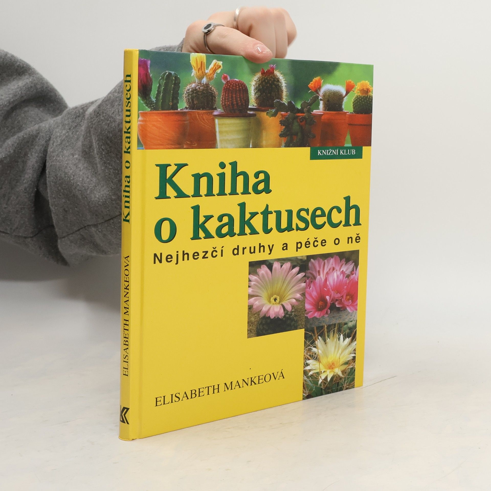Elisabeth Manke Kniha o kaktusech : nejhezčí druhy a péče o ně