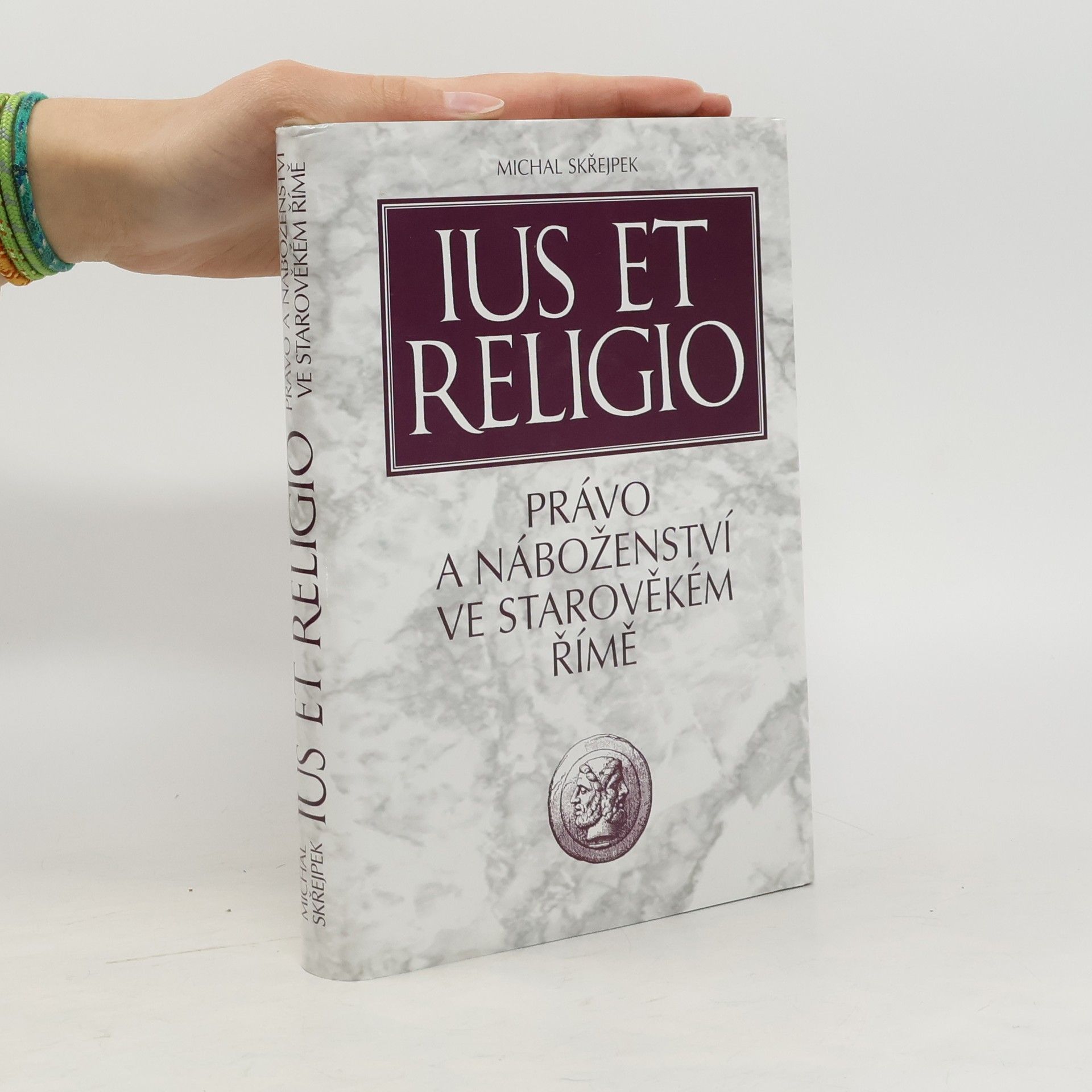 Michal Skřejpek Ius et religio: Právo a náboženství ve starověkém Římě