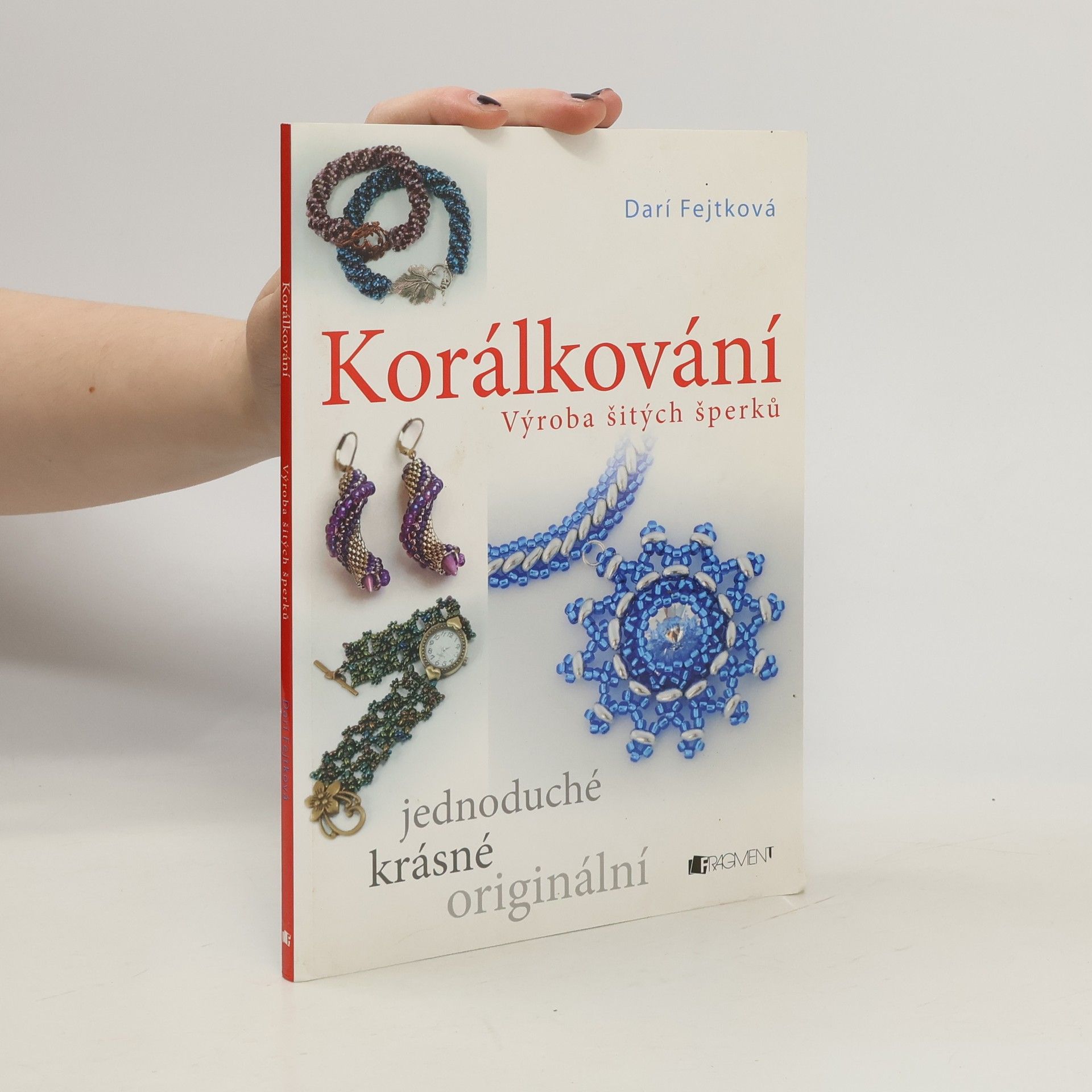Drahomíra Darí Fejtková Korálkování. Výroba šitých šperků