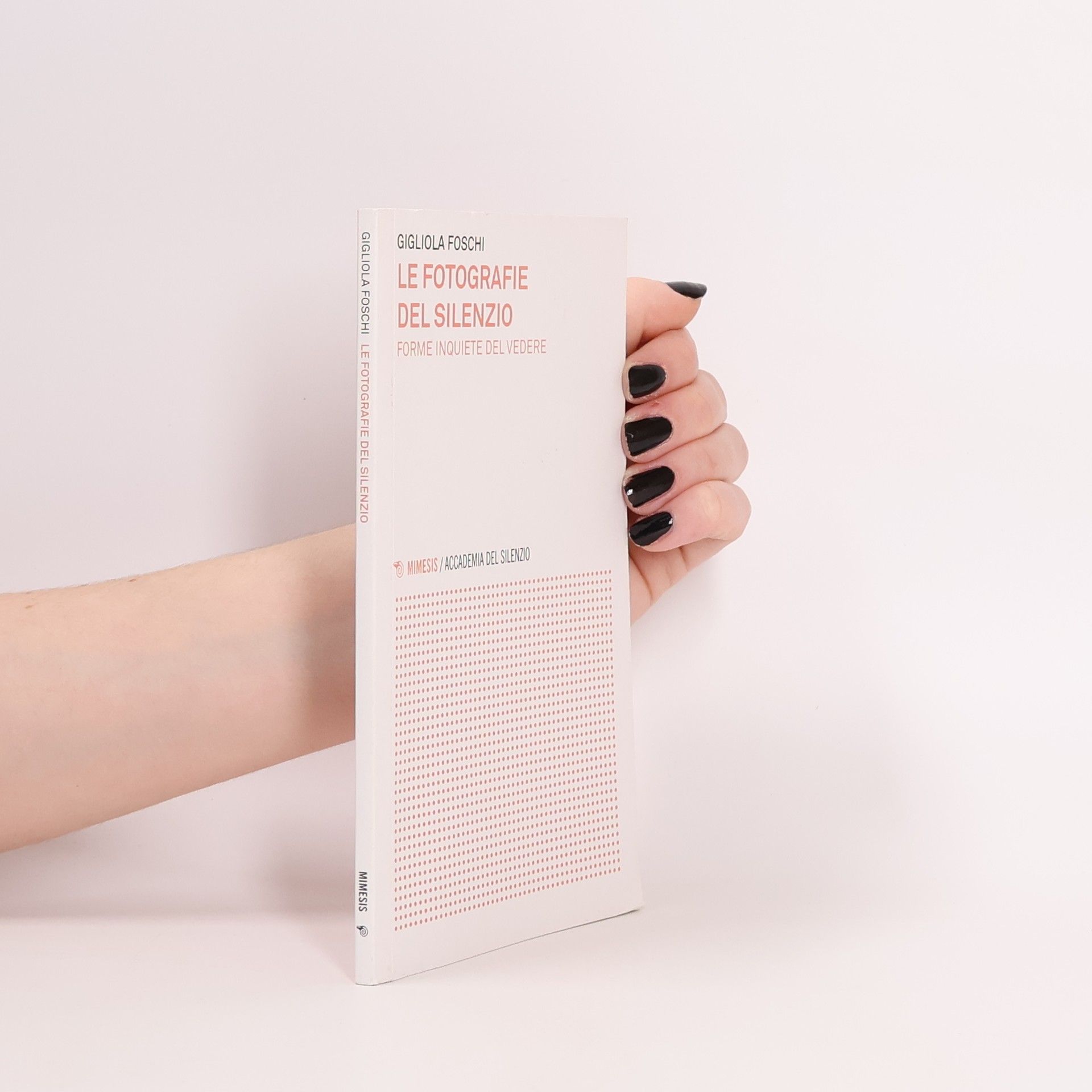 Gigliola Foschi Accademia del Silenzio: Le fotografie del silenzio. Forme inquiete del vedere