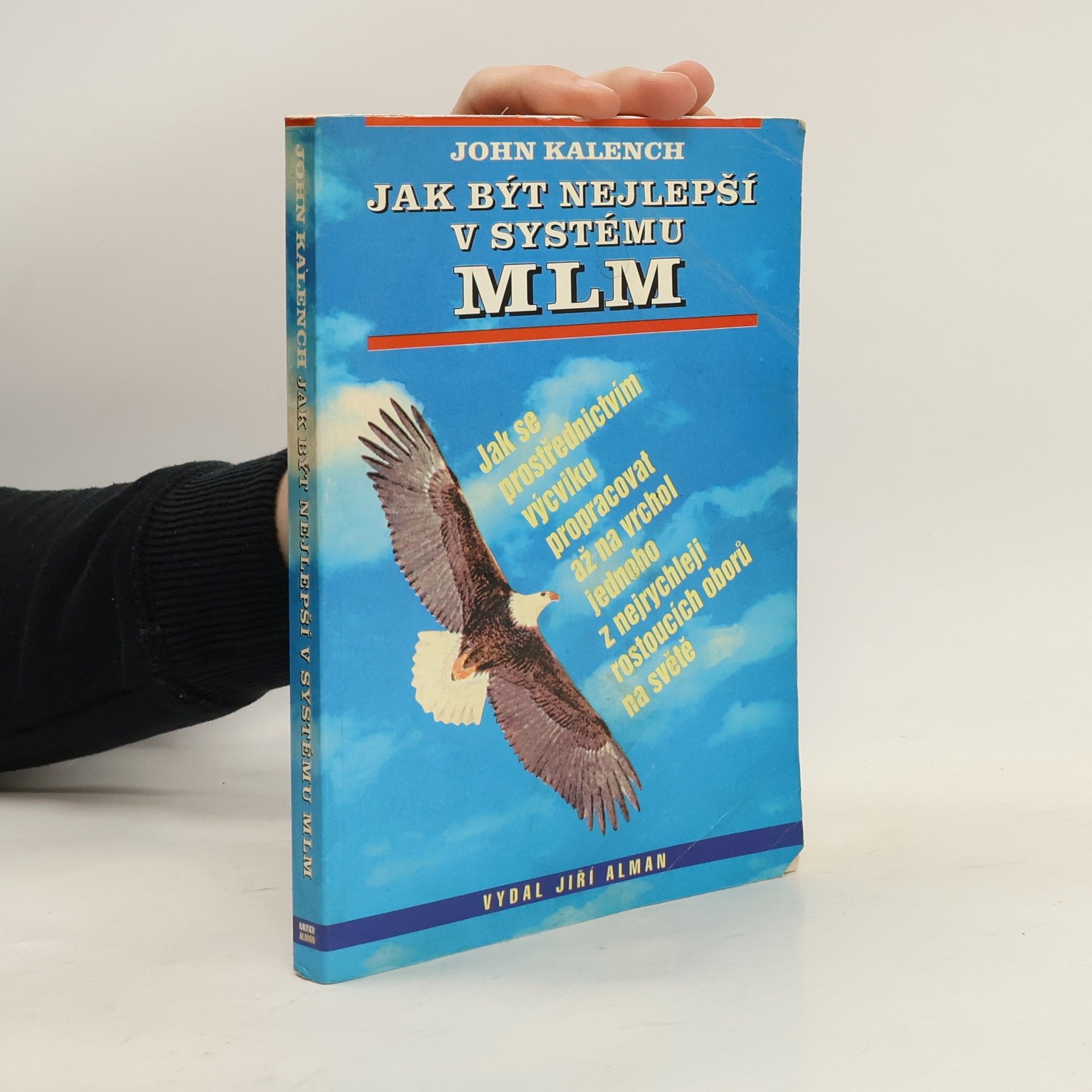 Jak být nejlepší v systému MLM : jak se prostřednictvím výcviku propracovat až na vrchol jednoho z nejrychleji rostoucích oborů na světě