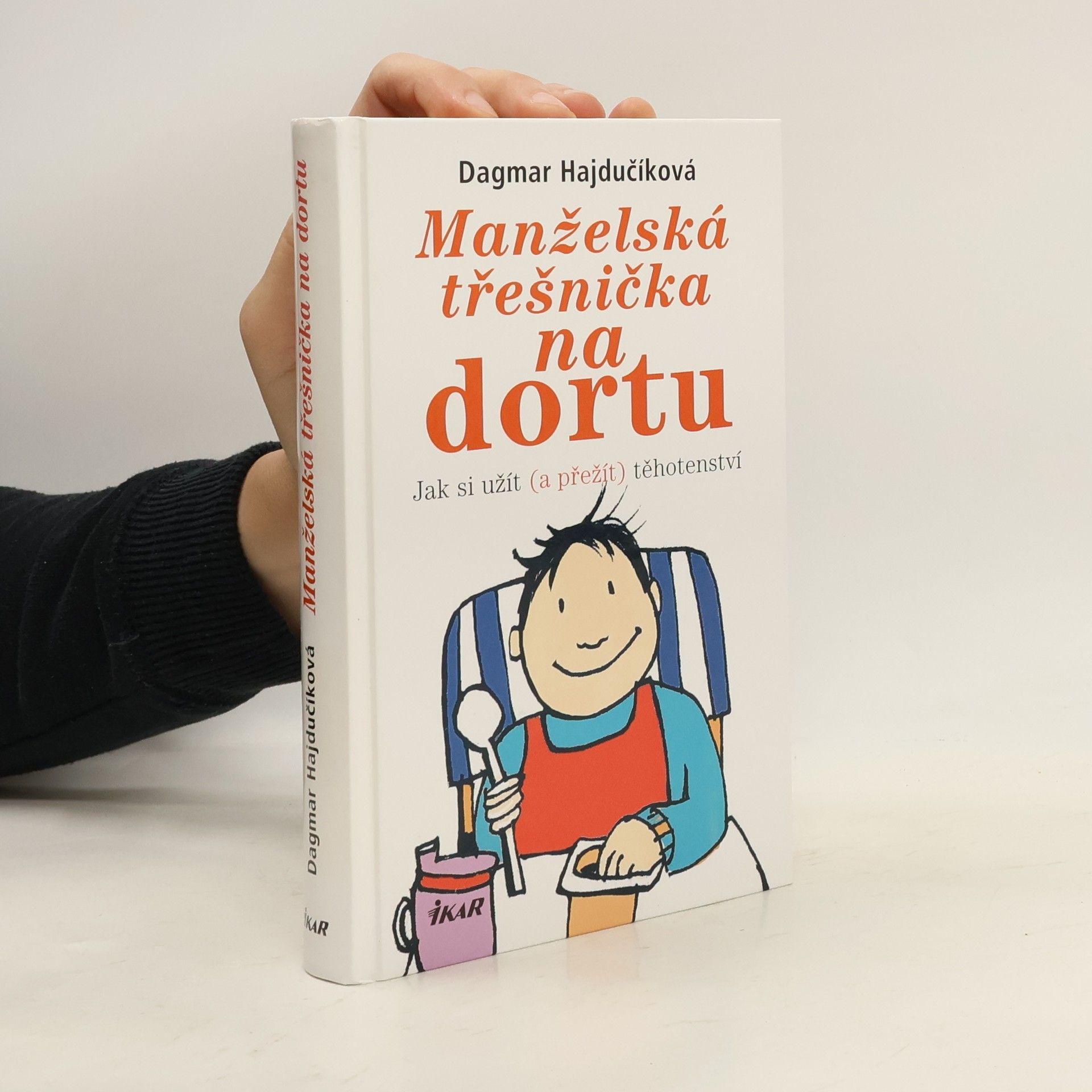 Dagmar Hajdučíková Manželská třešnička na dortu. Jak si užít (a přežít) těhotenství