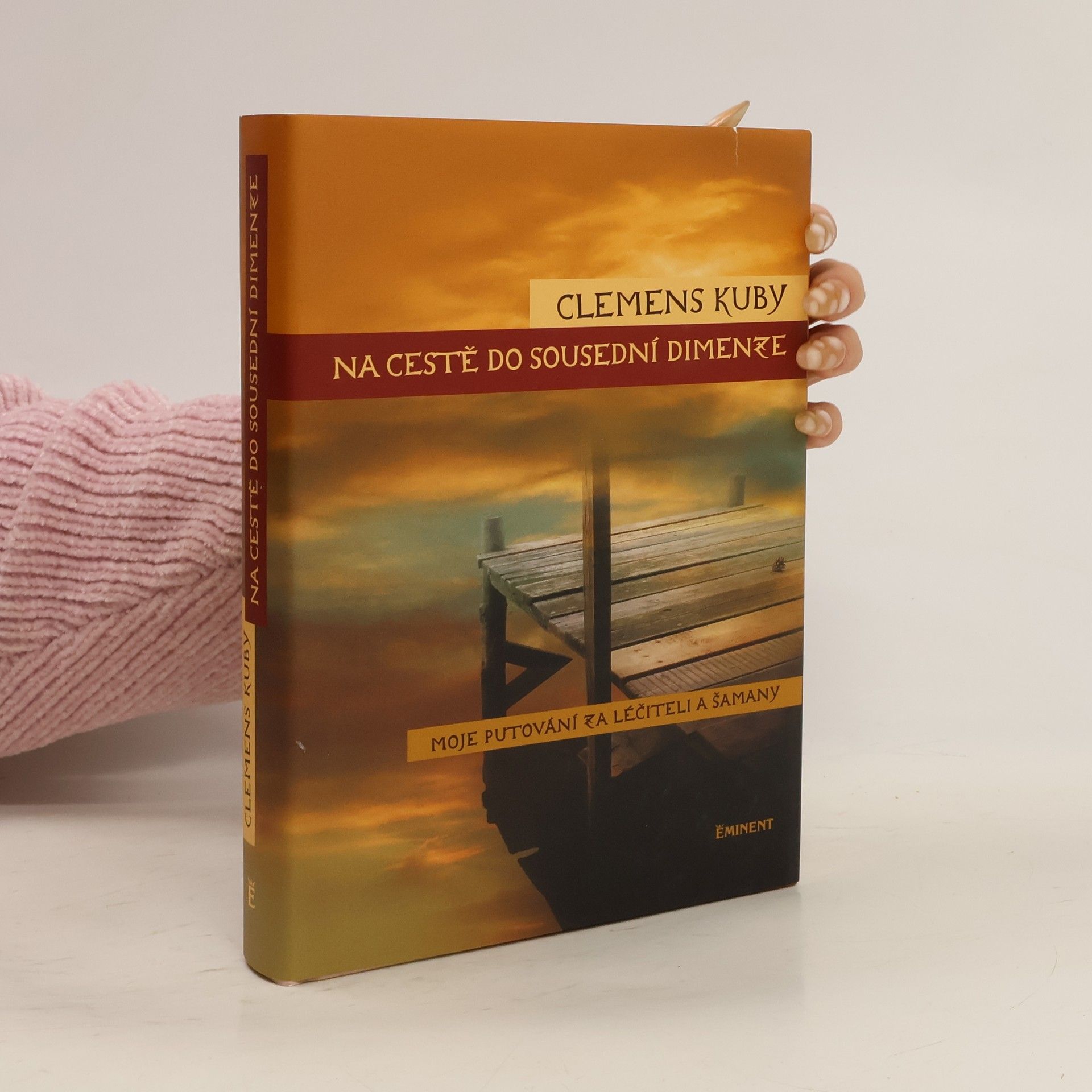 Clemens Kuby Na cestě do sousední dimenze. Moje putování za léčiteli a šamany