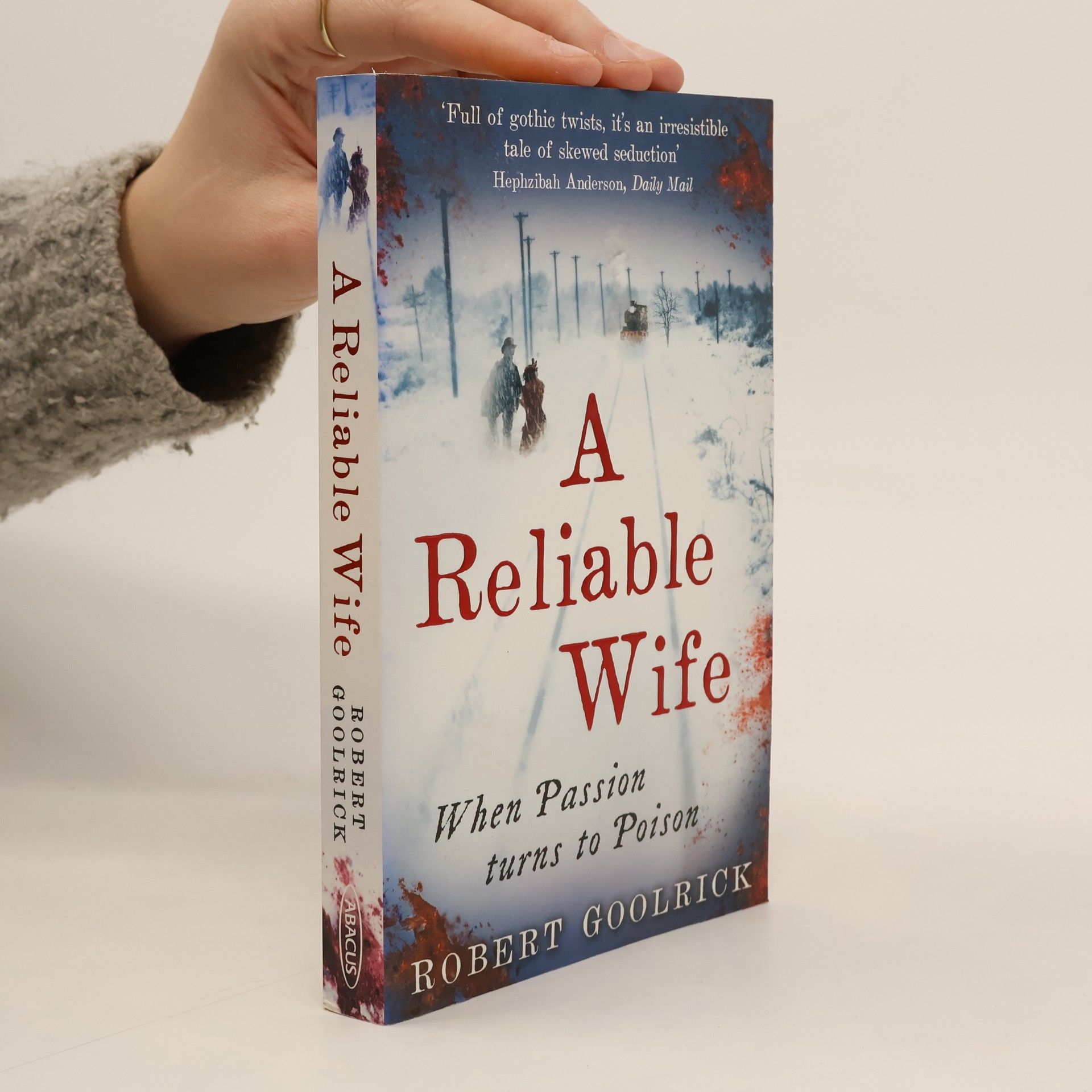 Robert Goolrick A Reliable Wife. When Passion Turns to Poison