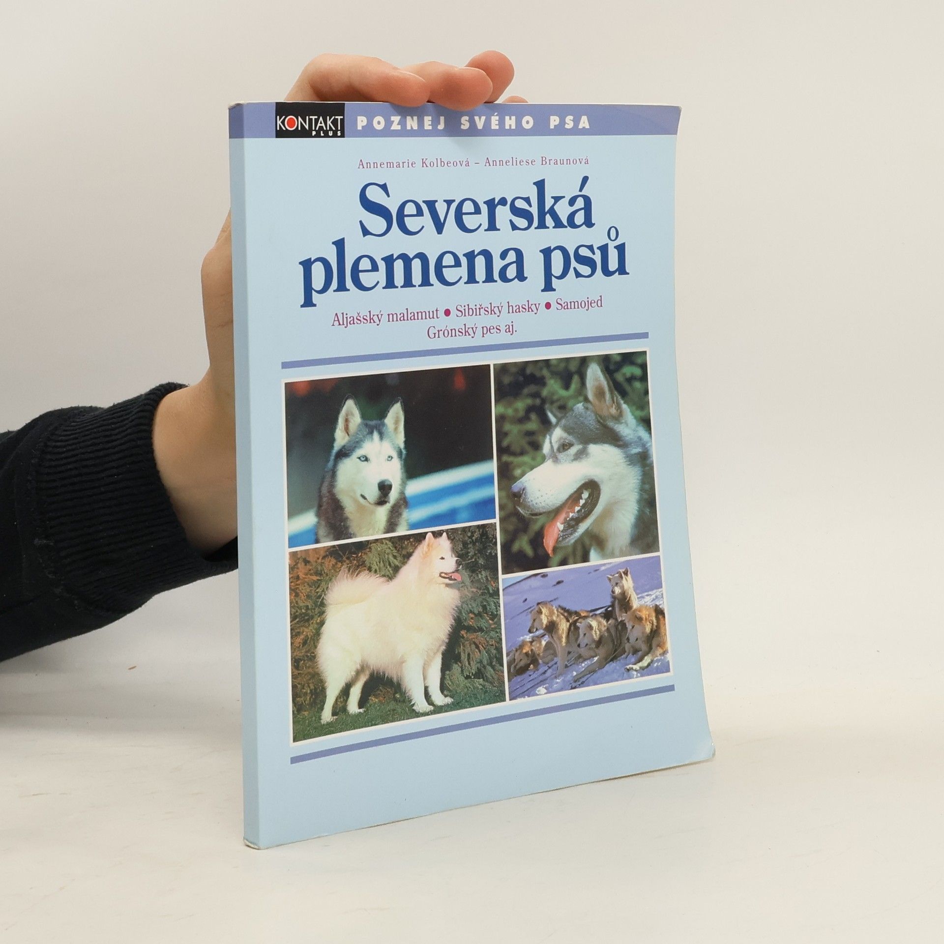 Annemarie Kolbe Severská plemena psů : Aljašský malamut, Sibiřský hasky, Samojed, Grónský pes aj.