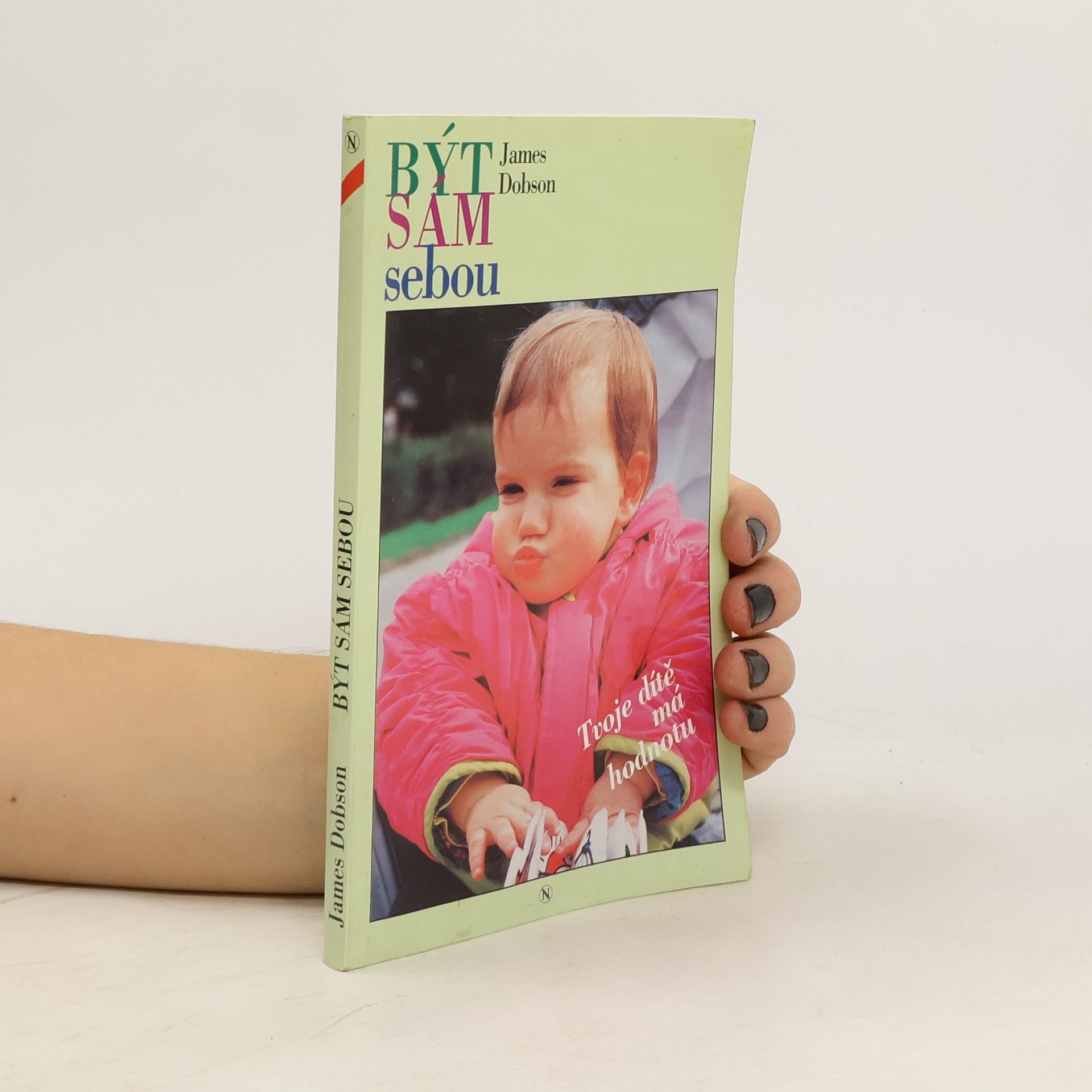 James C. Dobson Být sám sebou. Tvoje dítě má hodnotu