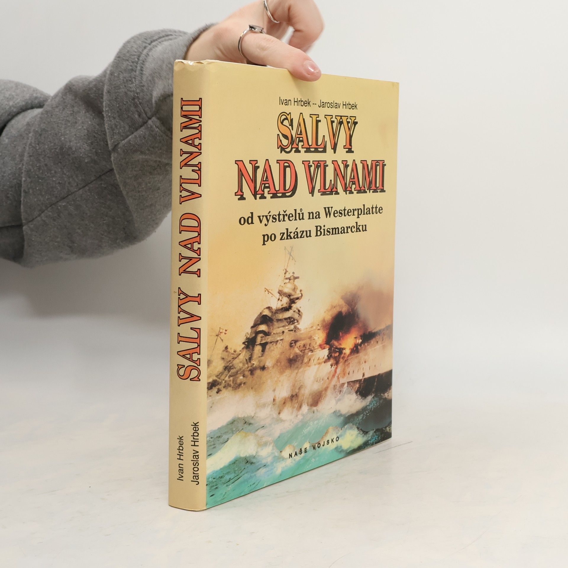 Ivan Hrbek Salvy nad vlnami. Od výstřelu na Westerplatte po zkázu Bismarcku.