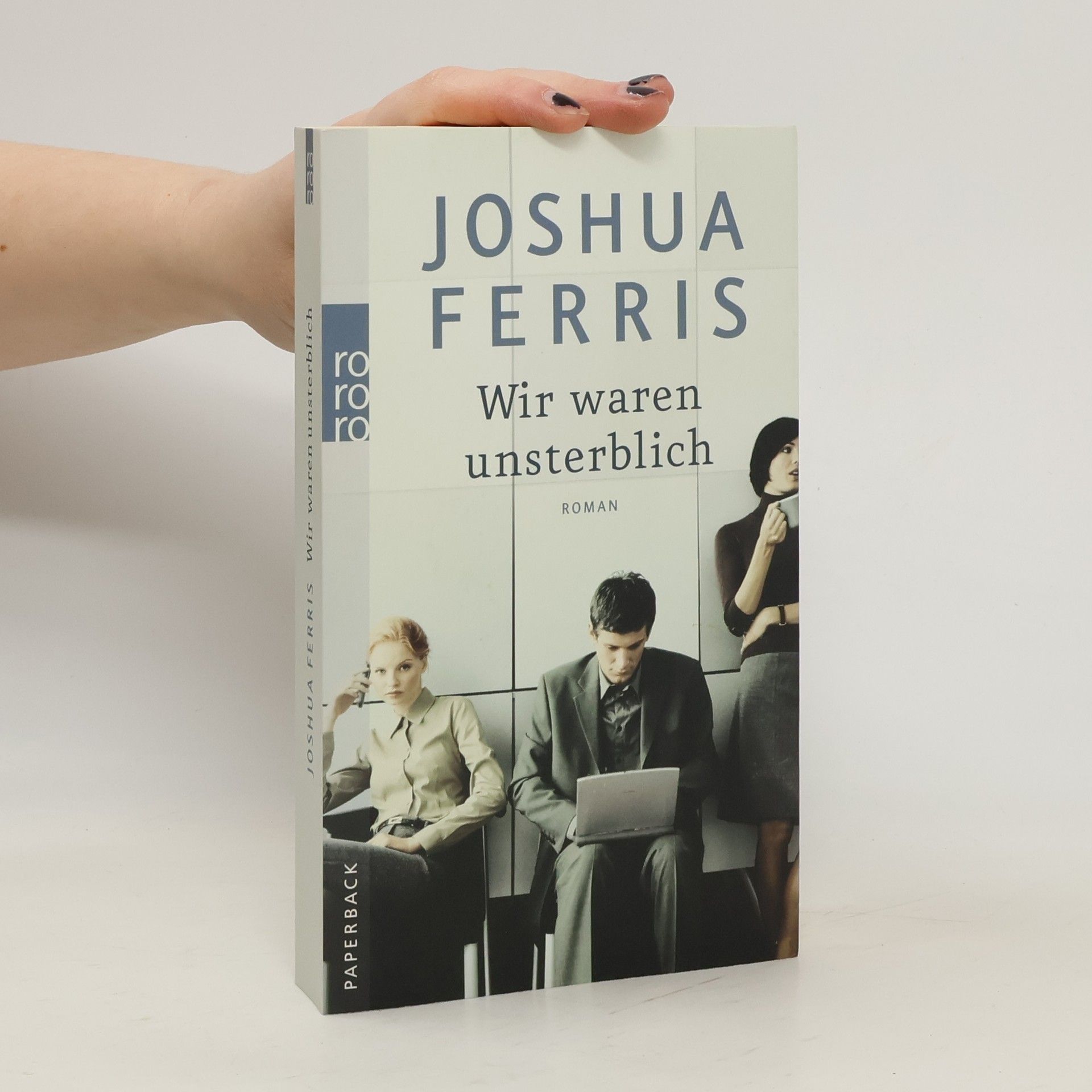 Joshua Ferris Wir waren unsterblich