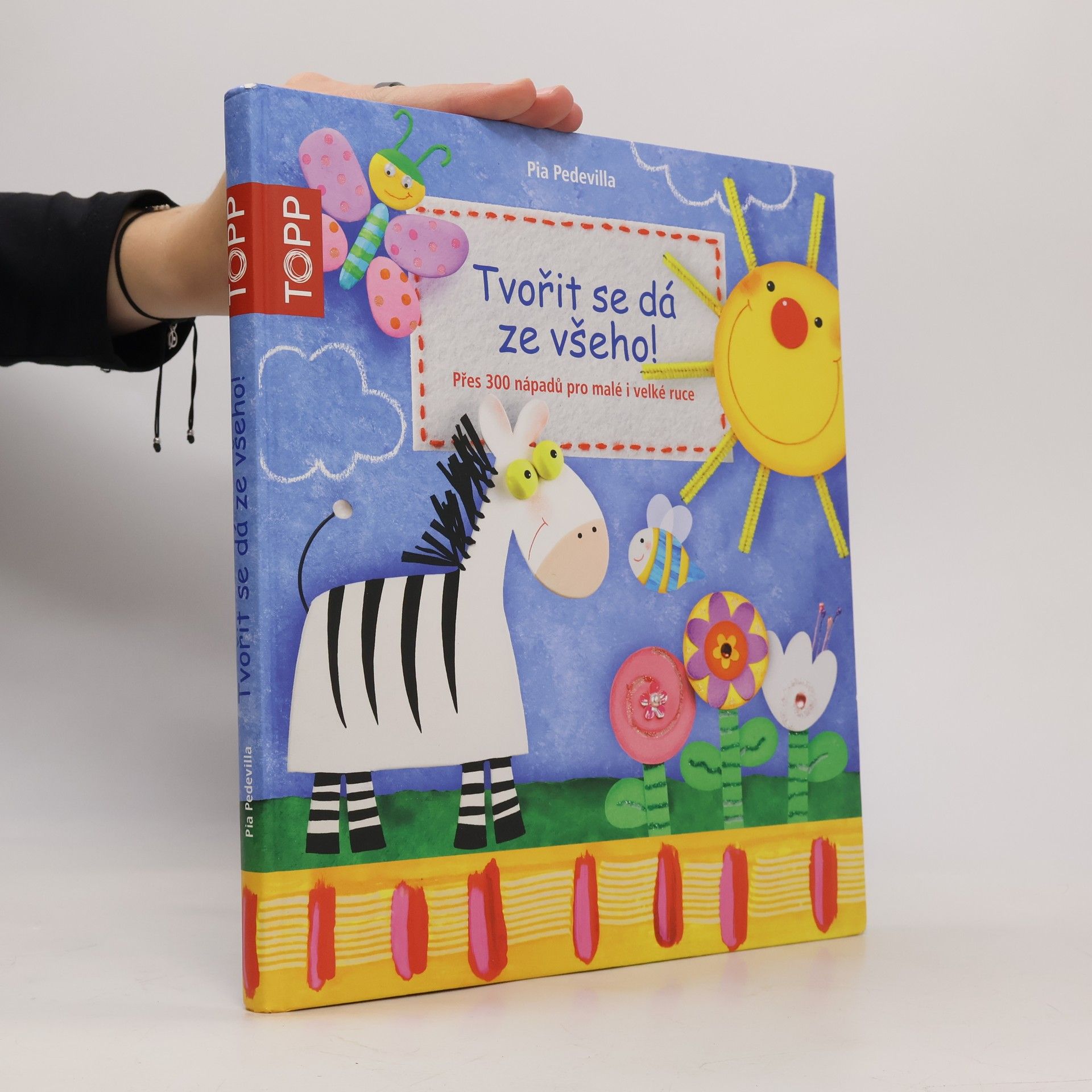 Tvořit se dá ze všeho! Přes 300 nápadů pro malé i velké ruce