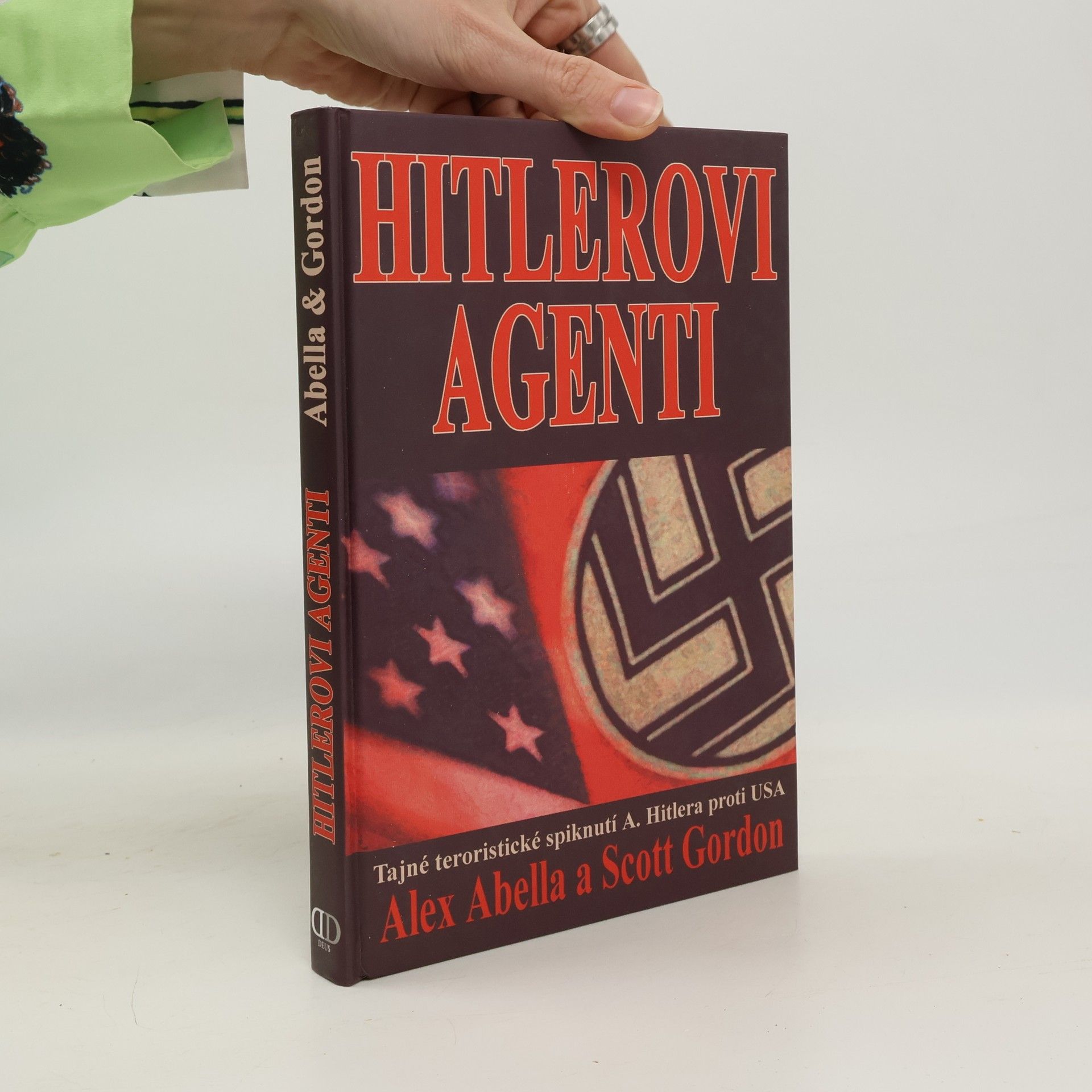 Alex Abella Hitlerovi agenti: Tajné teroristické spiknutí A. Hitlera proti USA