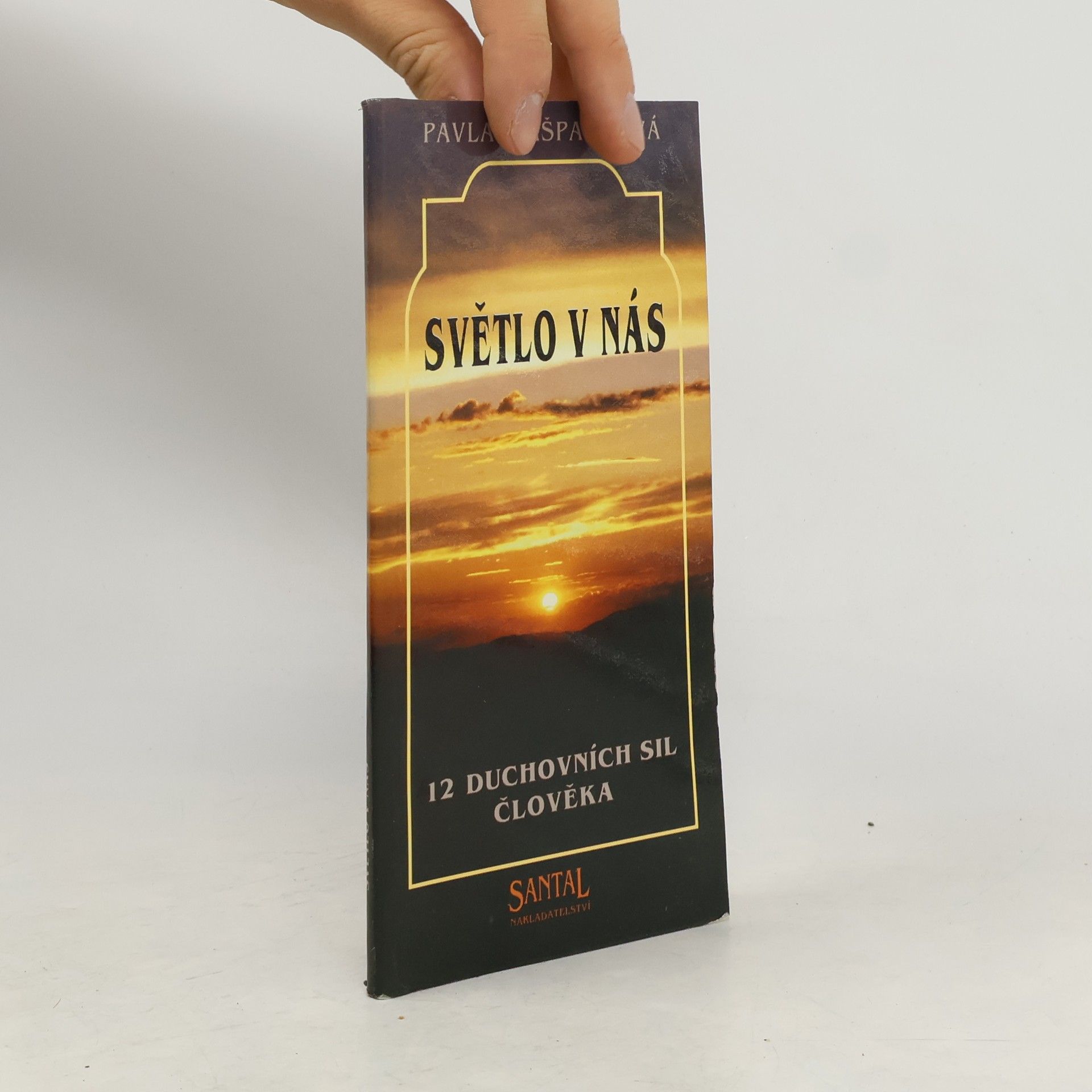 Pavla Kašparcová Světlo v nás : 12 duchovních sil člověka