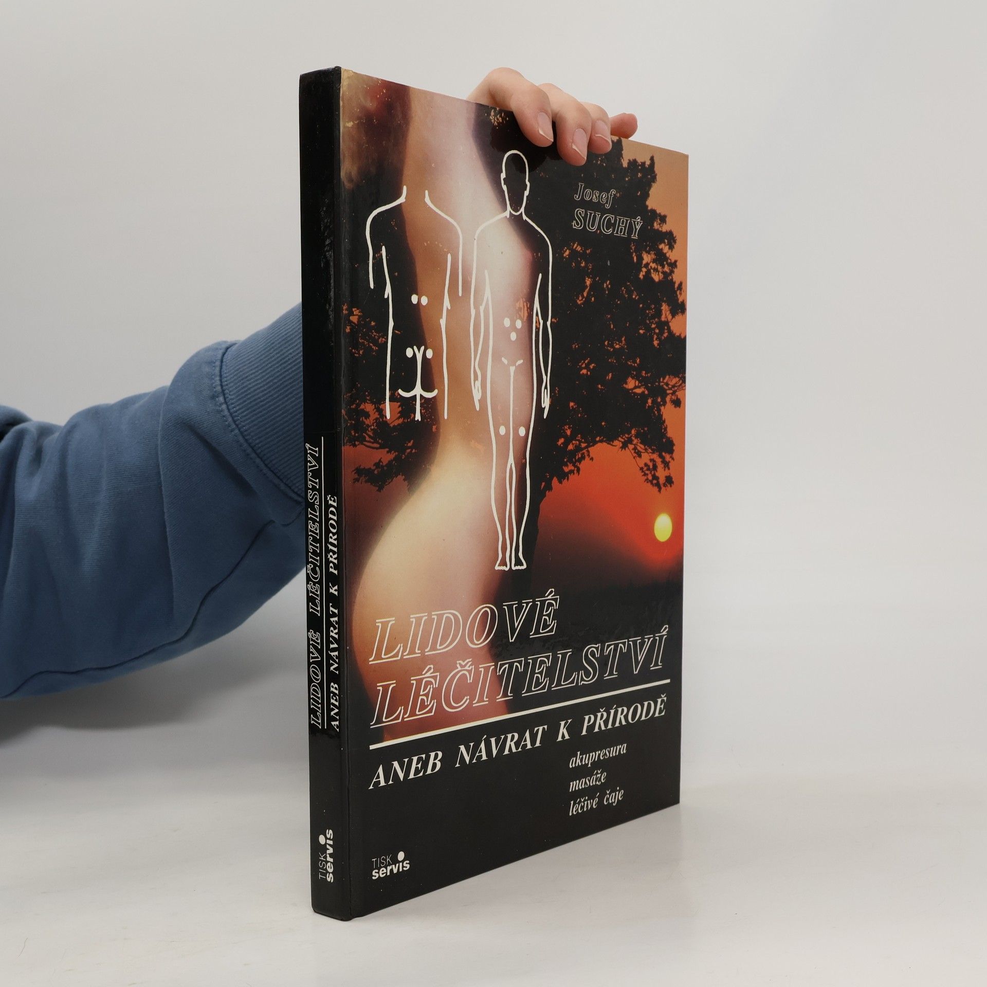 Josef Suchý Lidové léčitelství aneb návrat k přírodě - akupresura, masáže, léčivé čaje