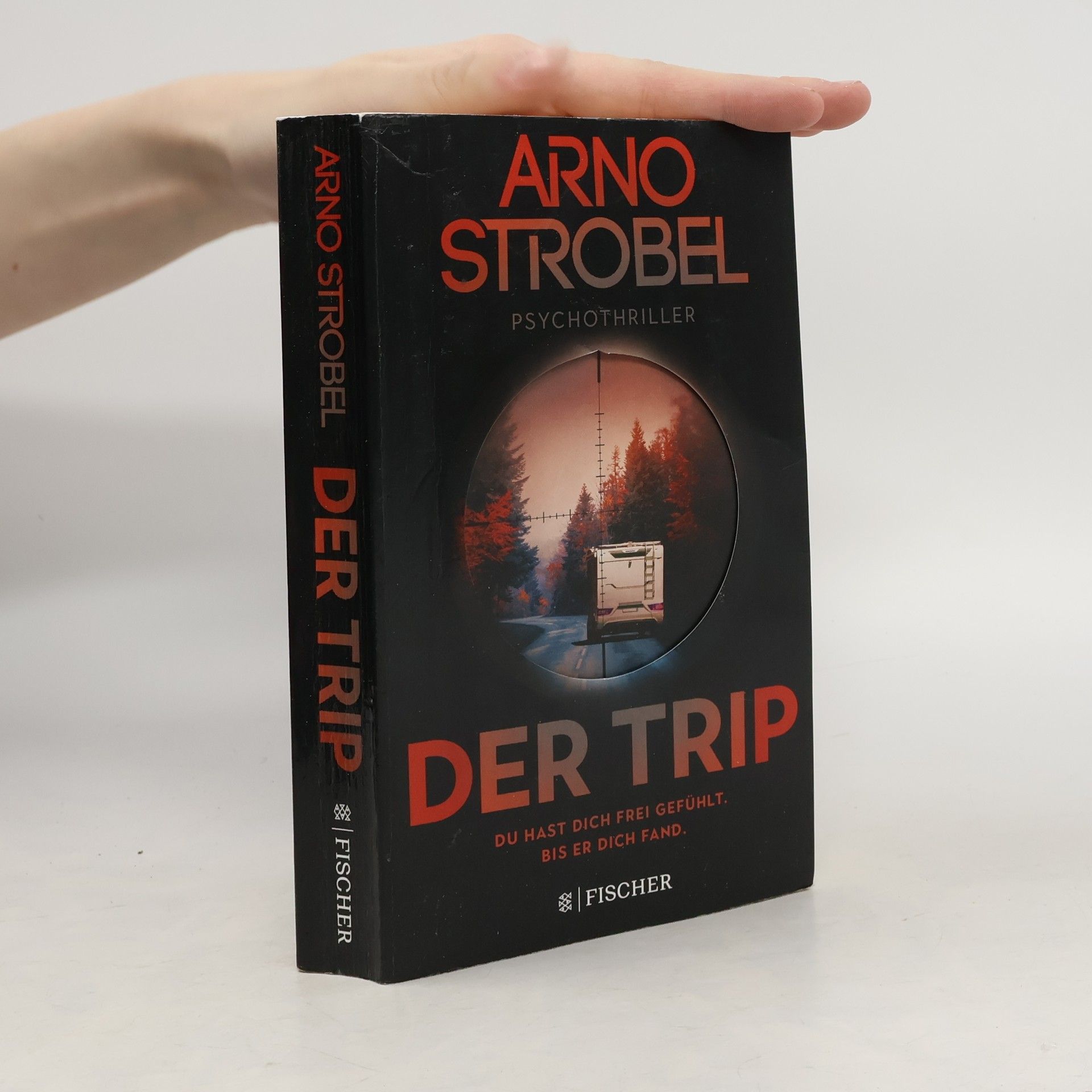 Arno Strobel Der Trip – Du hast dich frei gefühlt. Bis er dich fand.