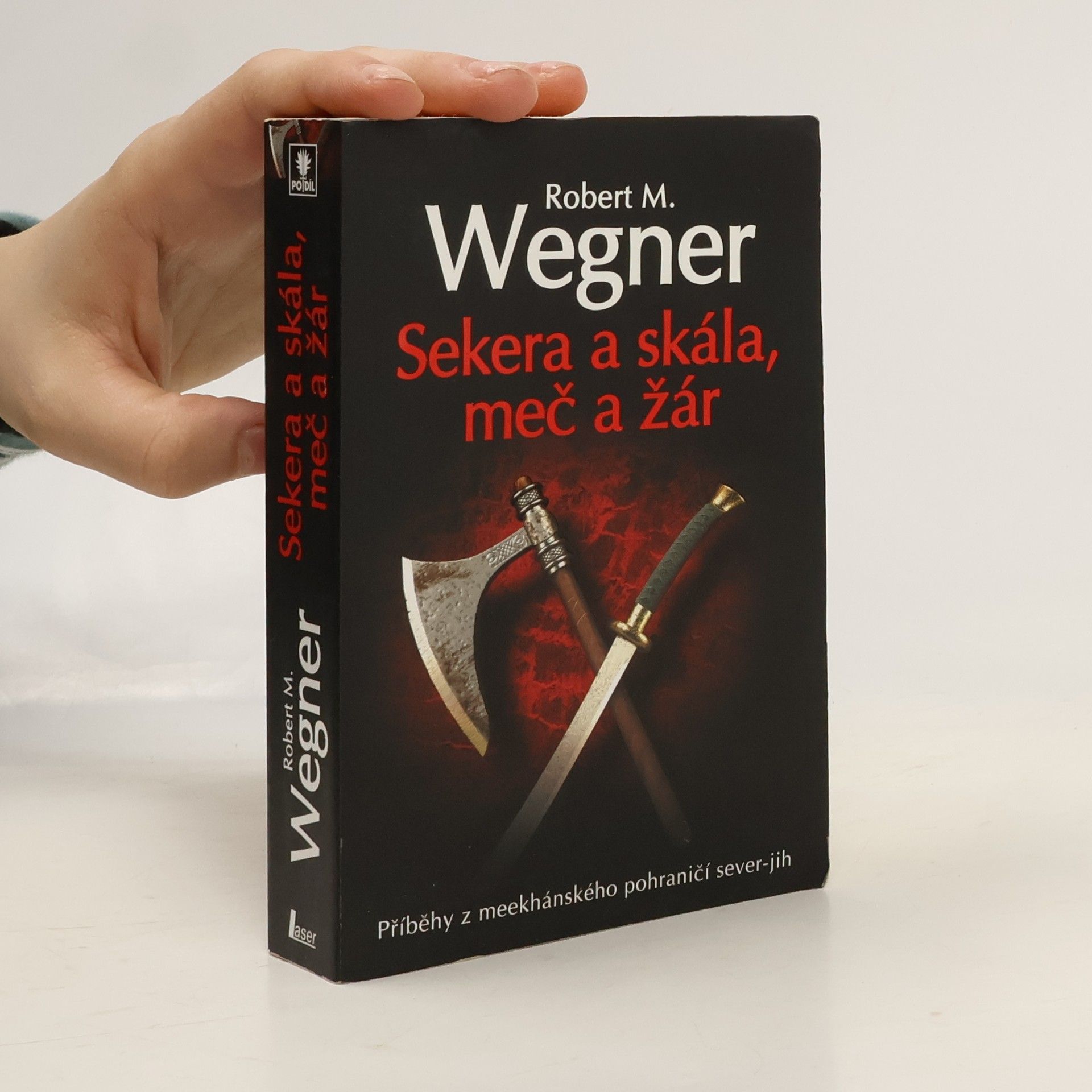 Robert M. Wegner Sekera a skála, meč a žár : příběhy z meekhánského pohraničí sever-jih