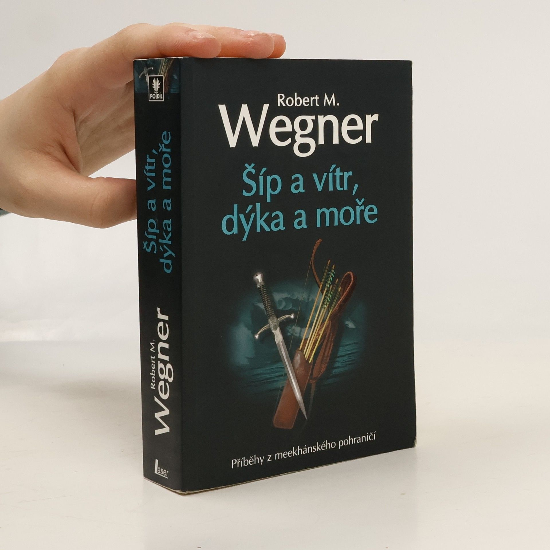 Robert M. Wegner Šíp a vítr, dýka a moře