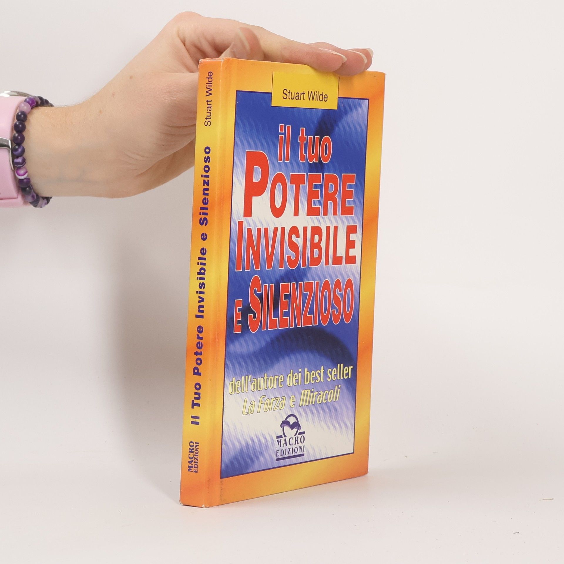 Stuart Wilde Il tuo potere invisibile e silenzioso. Dall'autore dei best seller «La forza» e «Miracoli»