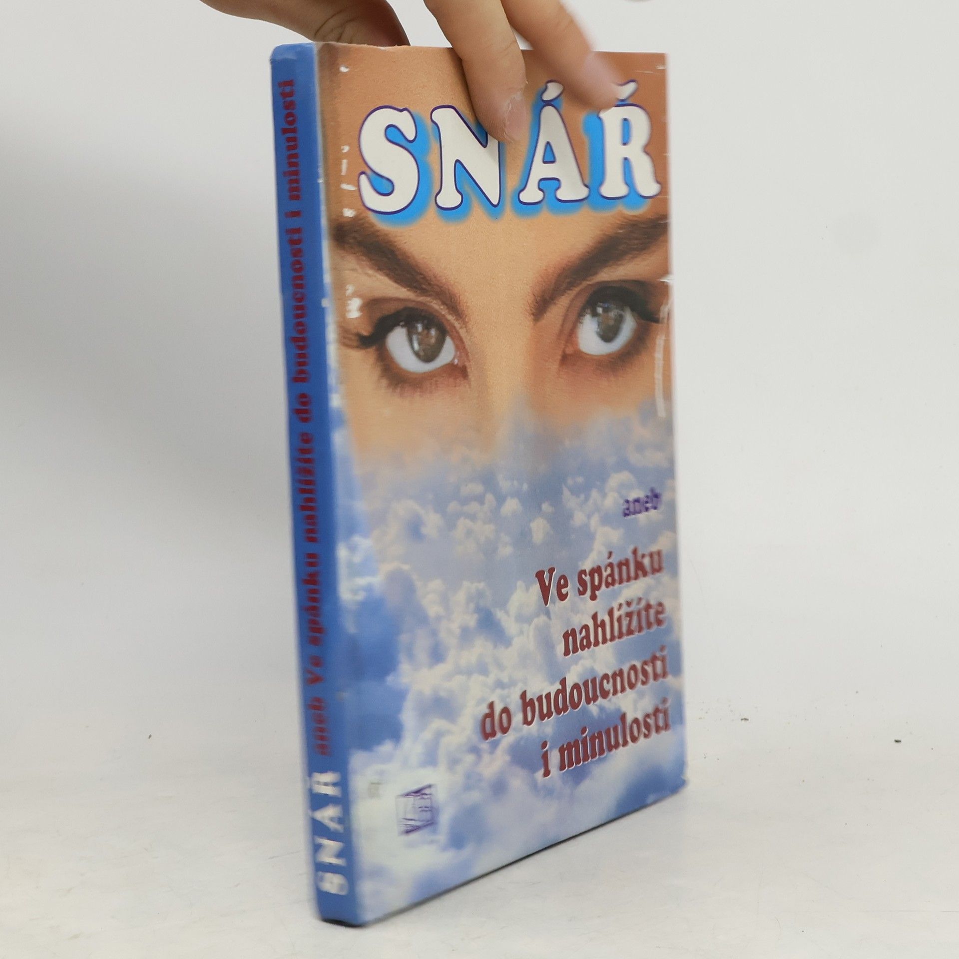 Symbolika snů od A až do Z. Snář, aneb, Ve spánku nahlížíte do budoucnosti i minulosti