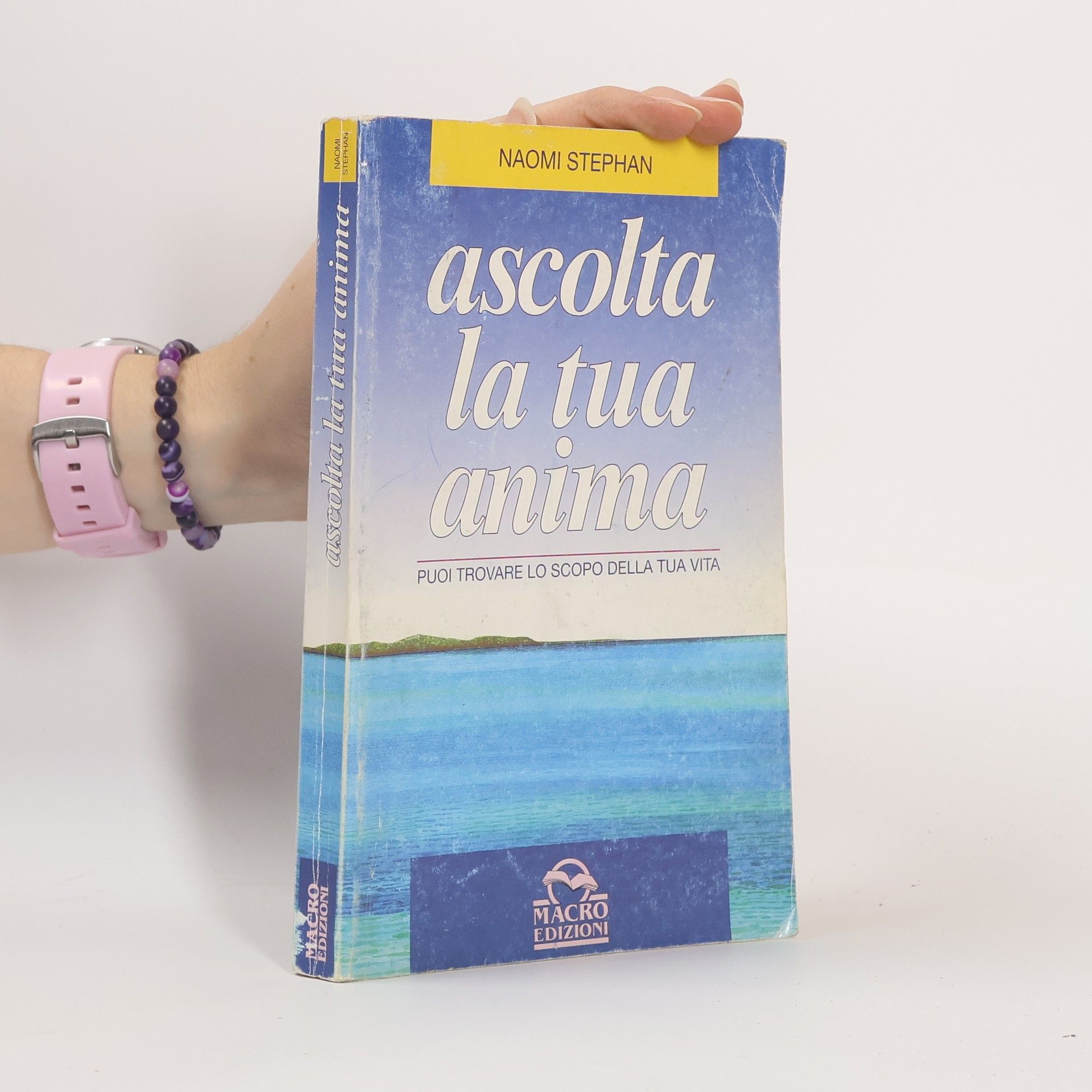Naomi Stephan Ascolta la tua anima. Puoi scoprire la missione della tua vita